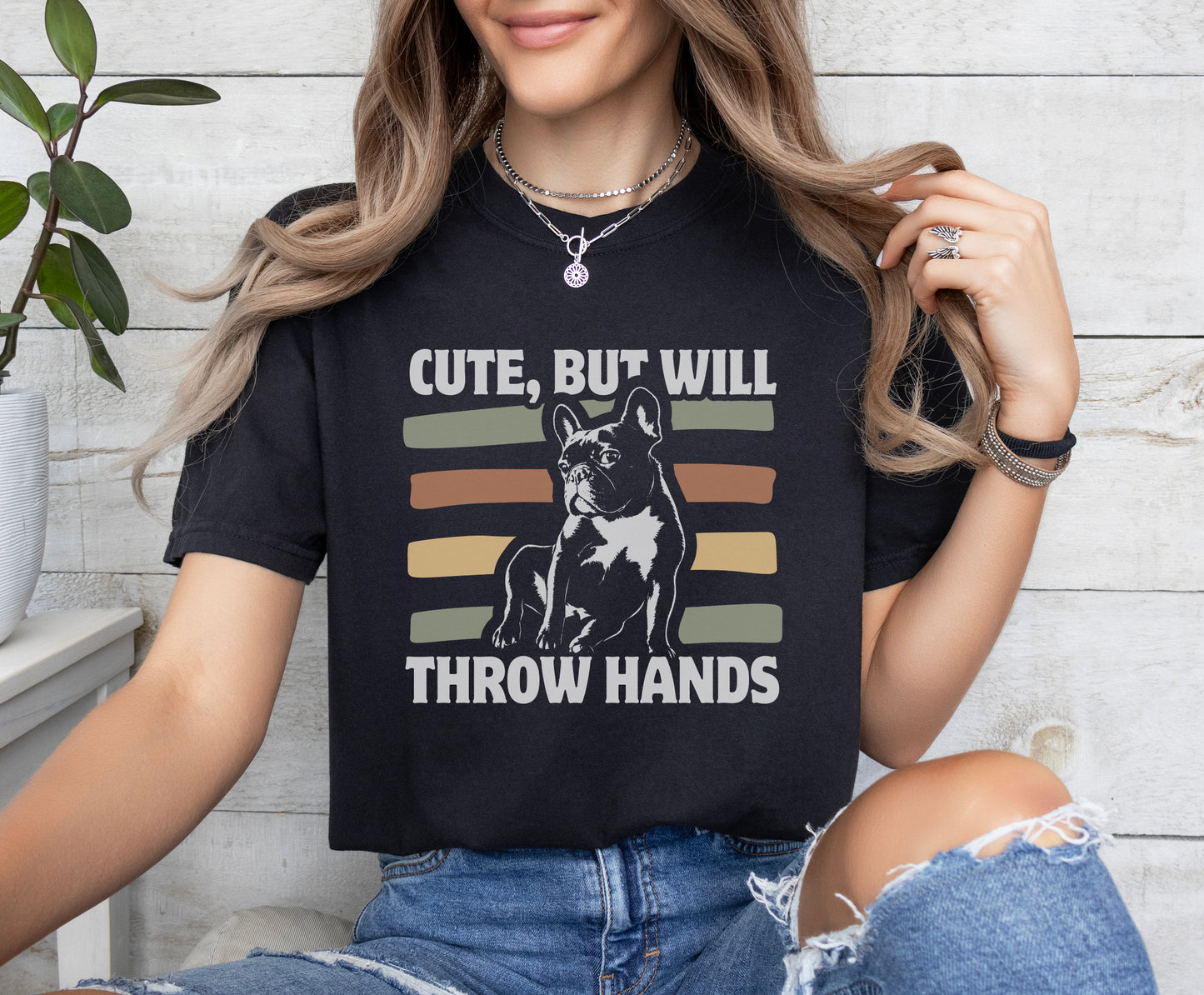 Cute But Will Throw Hands Frenchie T-Shirt