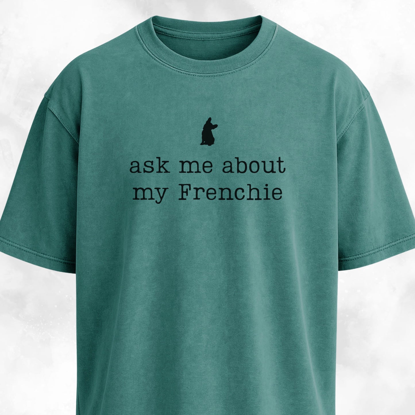 Ask Me About My Frenchie T-Shirt