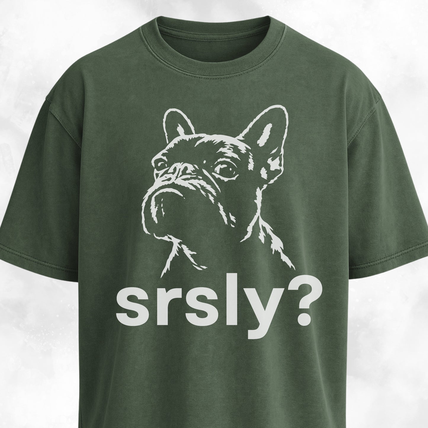 Srsly? French Bulldog T-Shirt