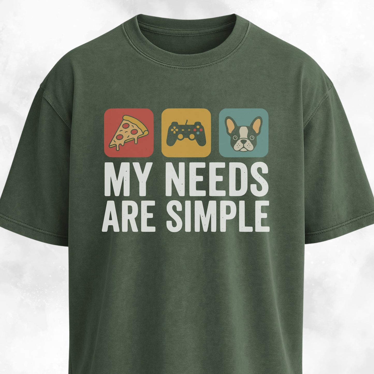 My Needs Are Simple Frenchie T-Shirt