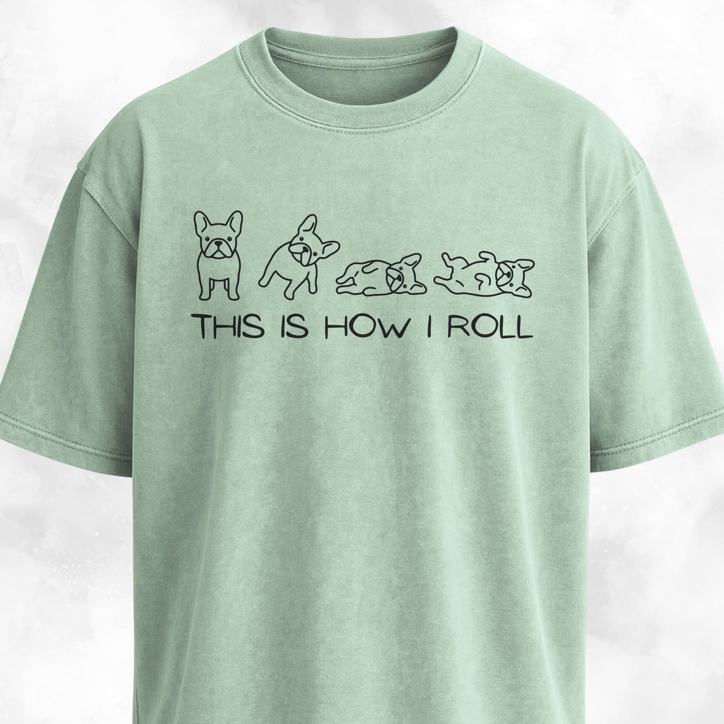 This Is How I Roll Frenchies T-Shirt