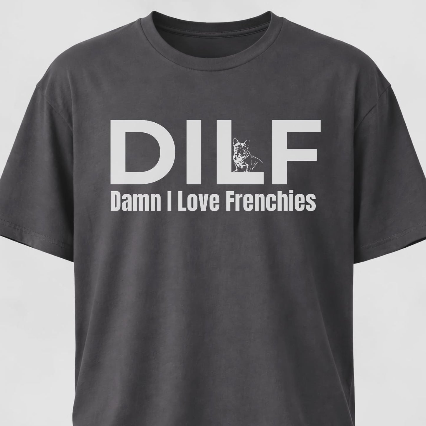 DILF Damn I Love Frenchies T-Shirt