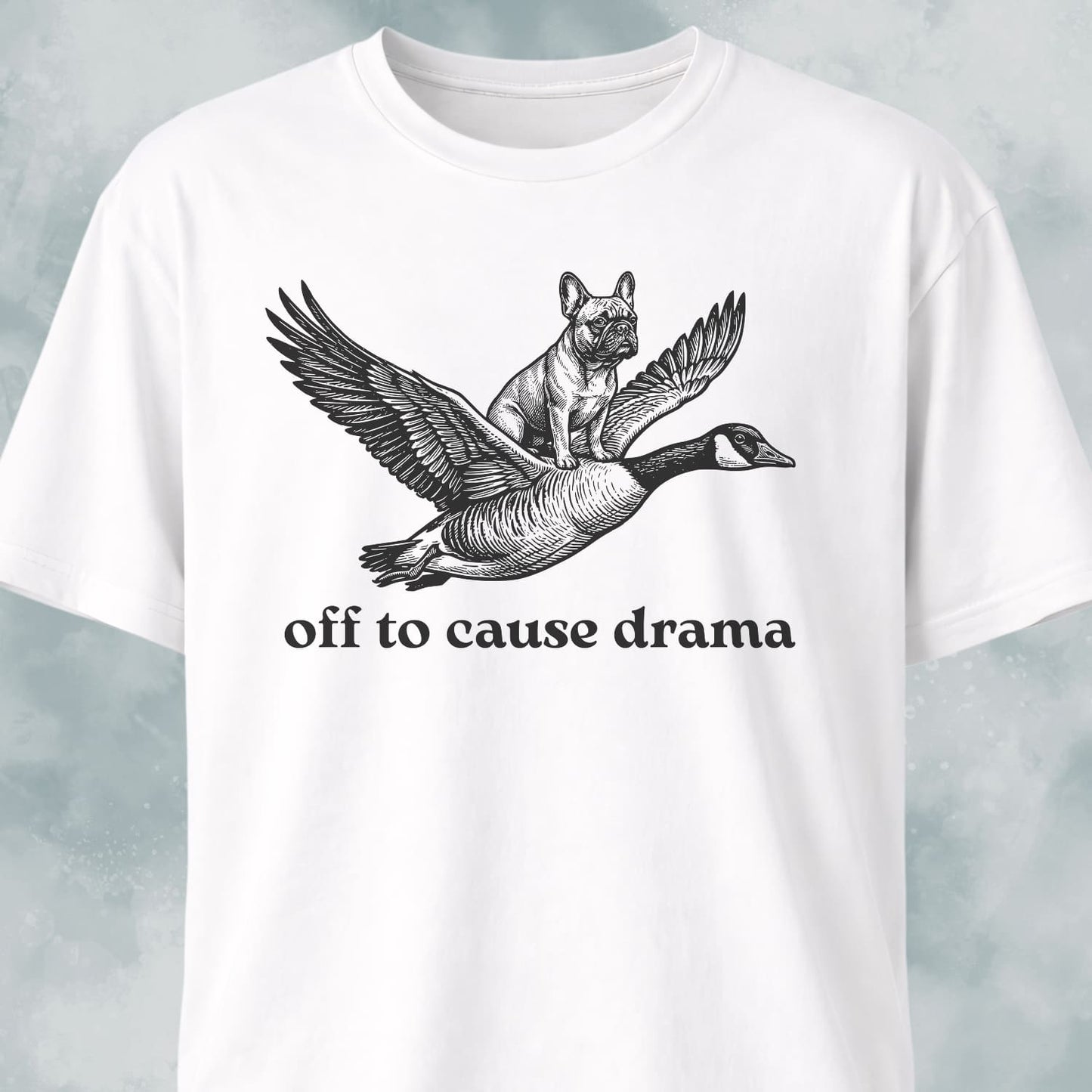 Off To Cause Drama Frenchie T-Shirt