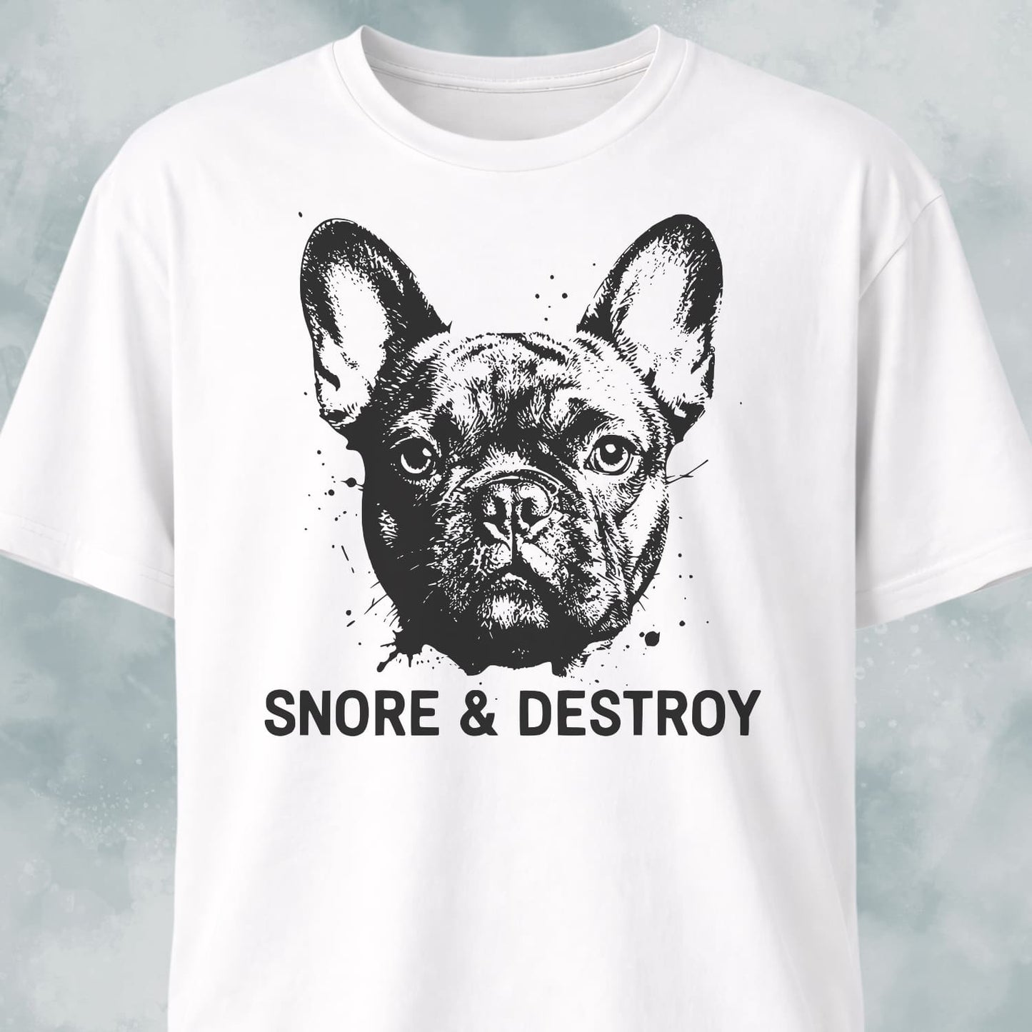 Snore And Destroy French Bulldog T-Shirt