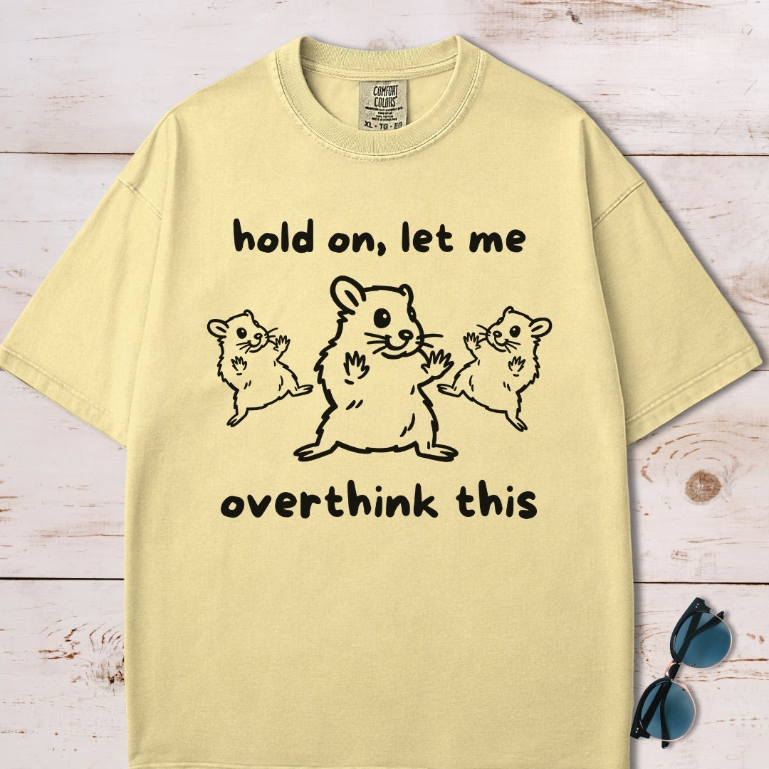 Hold On Let Me Overthink This T-Shirt