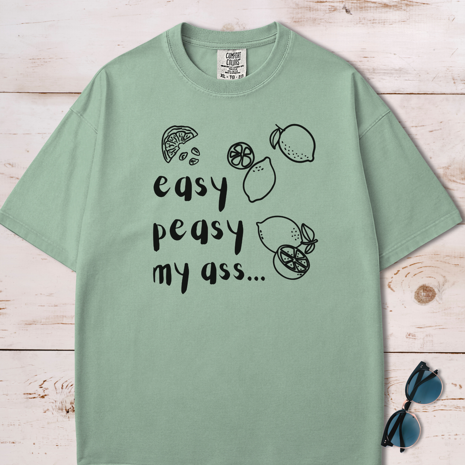 Easy Peasy My Ass T-Shirt