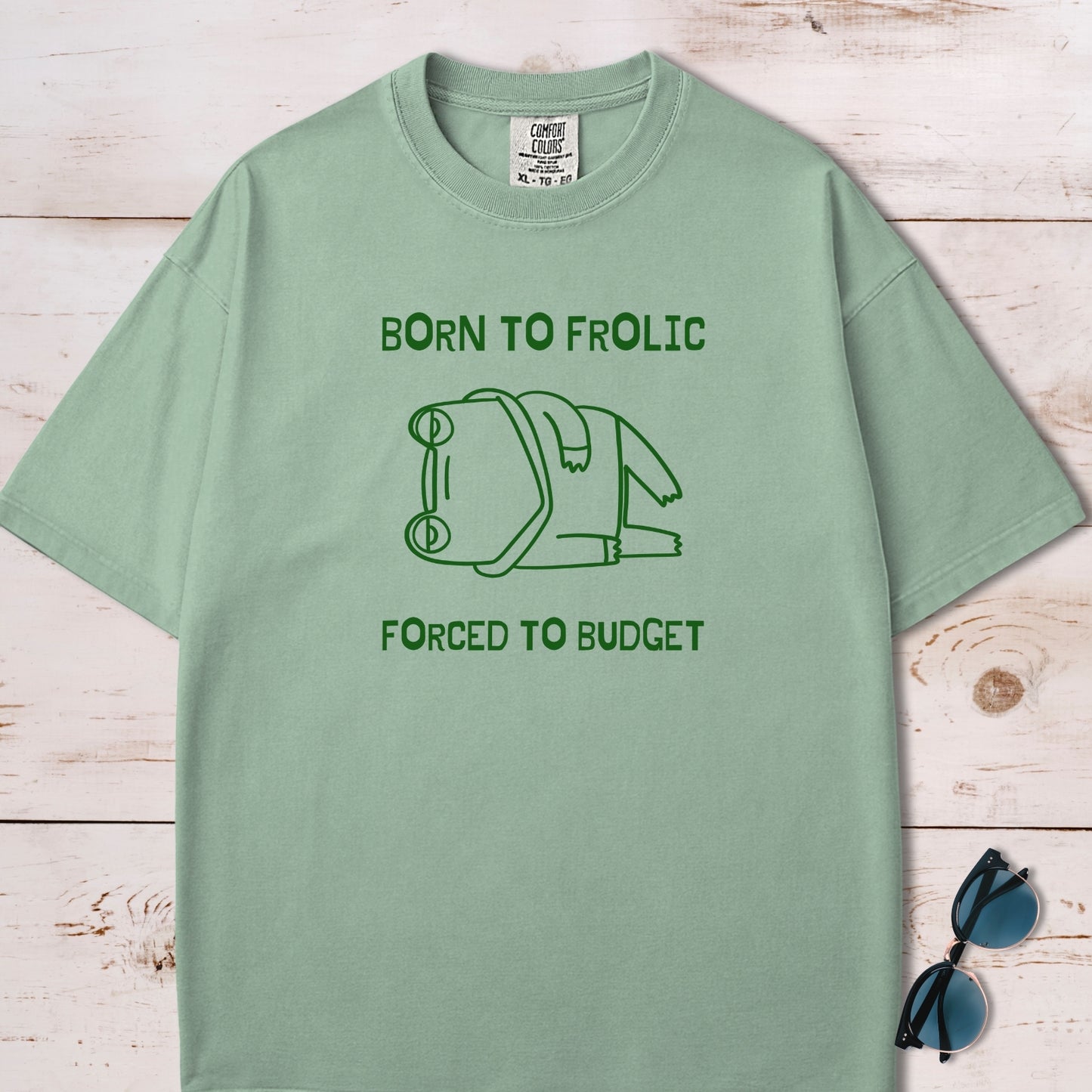 Born To Frolic, Forced To Budget Frog T-Shirt