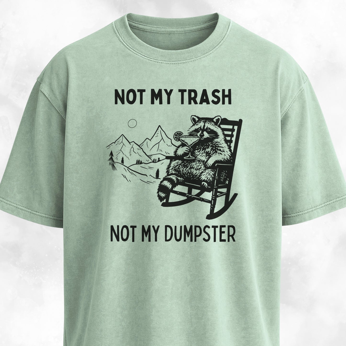 Not My Trash Not My Dumpster T-Shirt