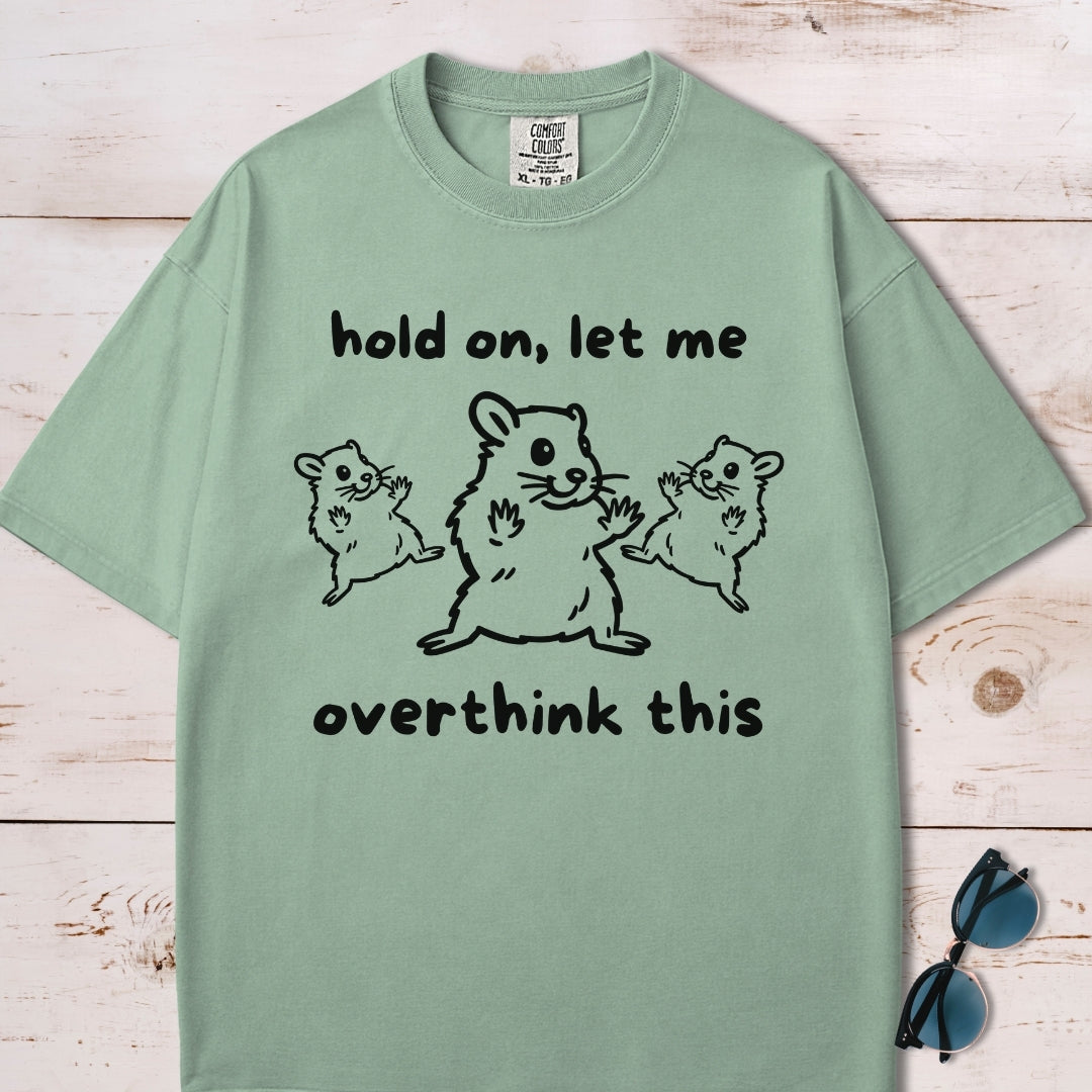 Hold On Let Me Overthink This T-Shirt