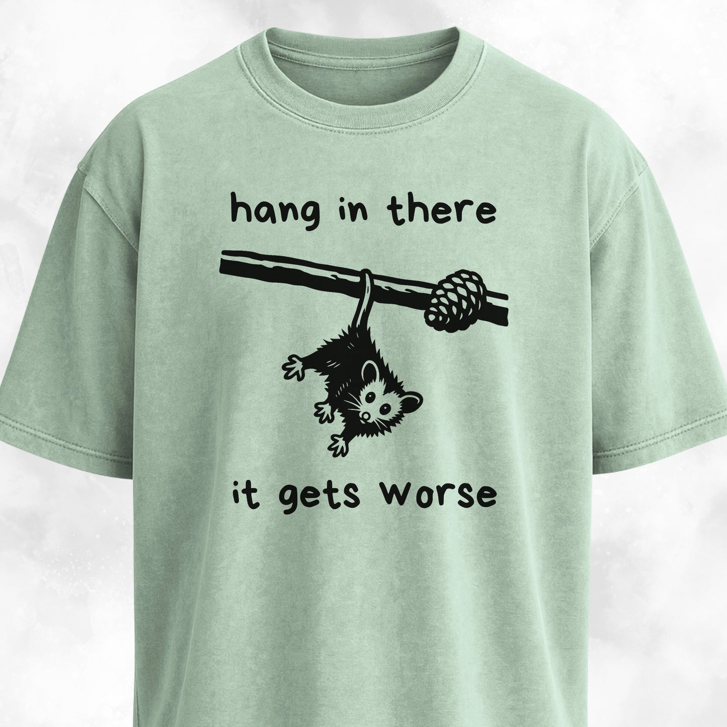 Hang In There It Gets Worse T-Shirt