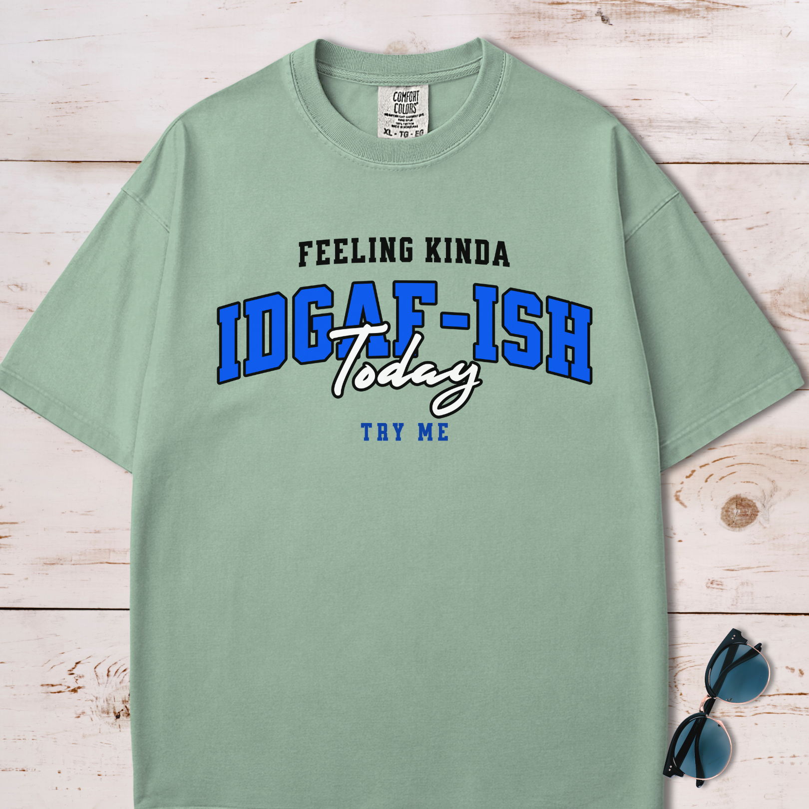 Feeling Kinda IDGAF-ish Today T-Shirt