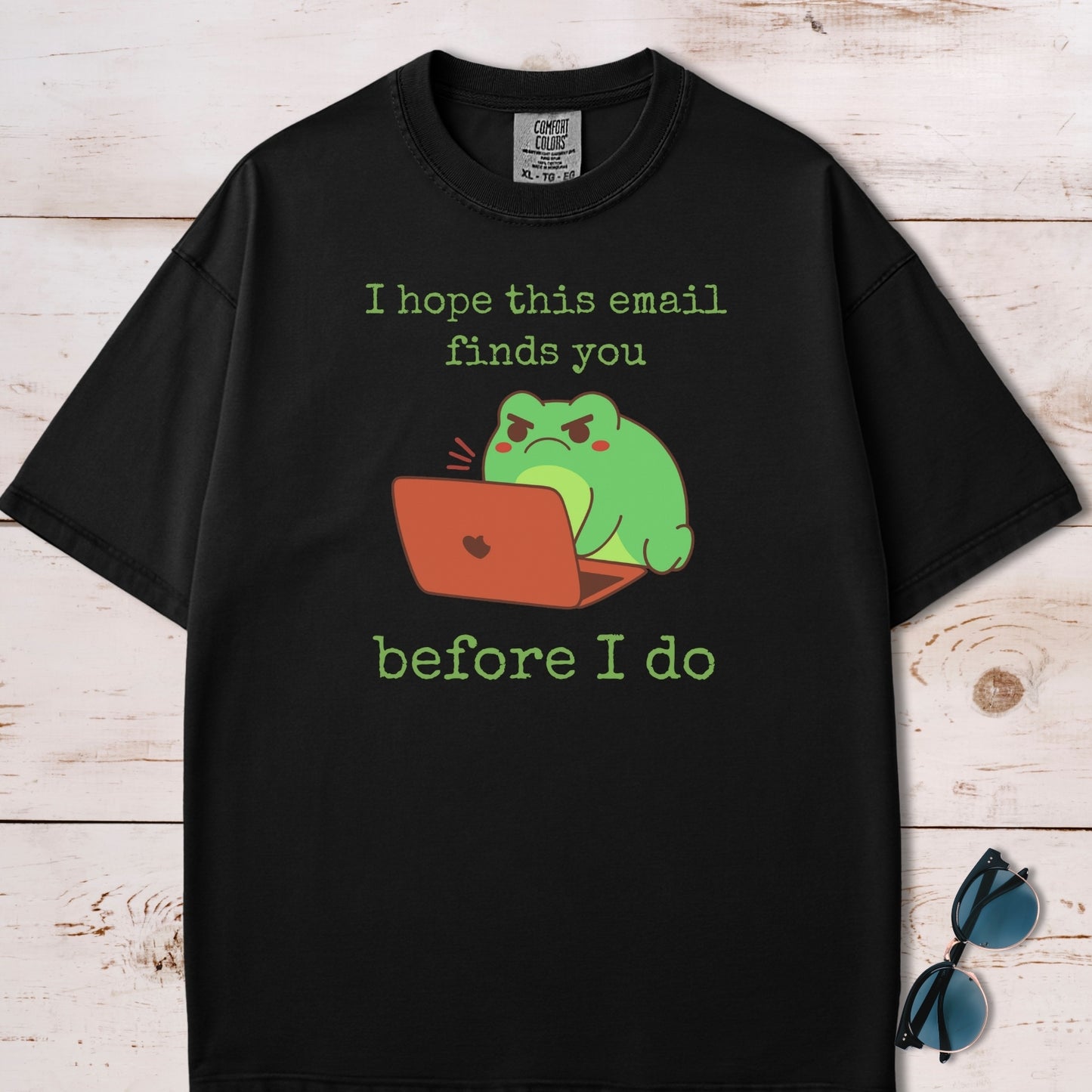 I Hope This Email Finds You Before I Do T-Shirt