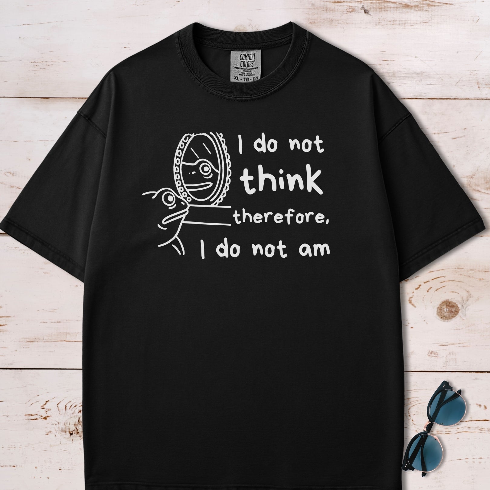 I Do Not Think Therefore I Do Not Am T-Shirt