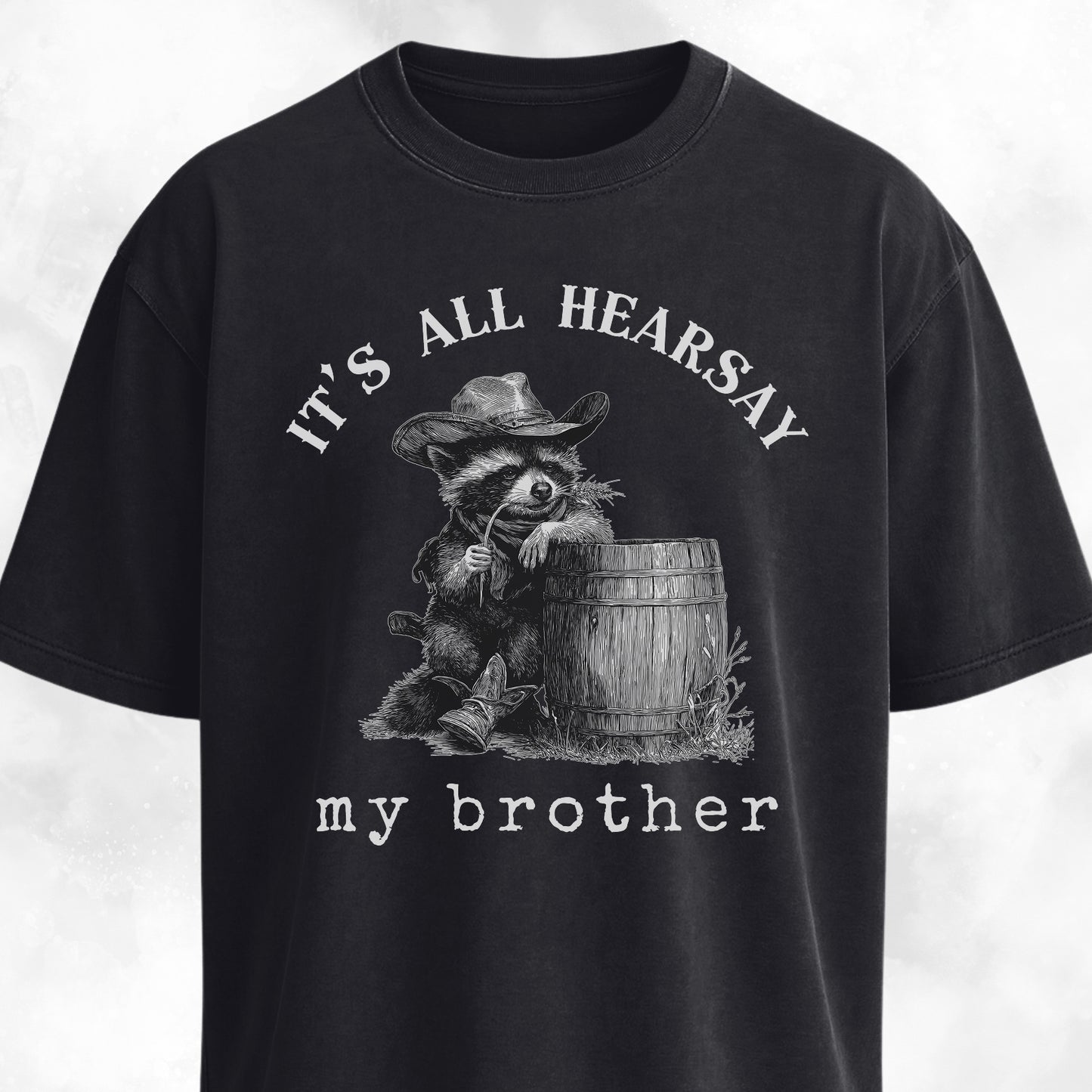It's All Hearsay My Brother Cowboy Raccoon T-Shirt