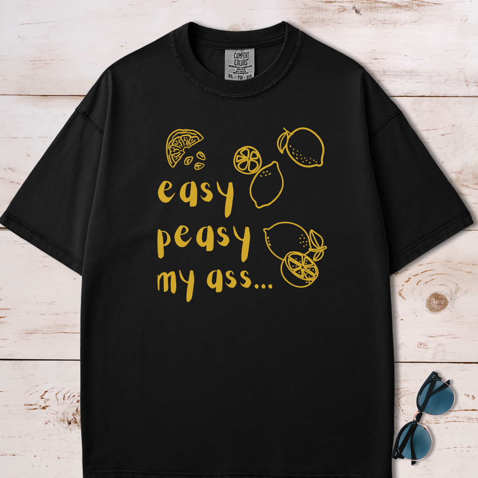 Easy Peasy My Ass T-Shirt