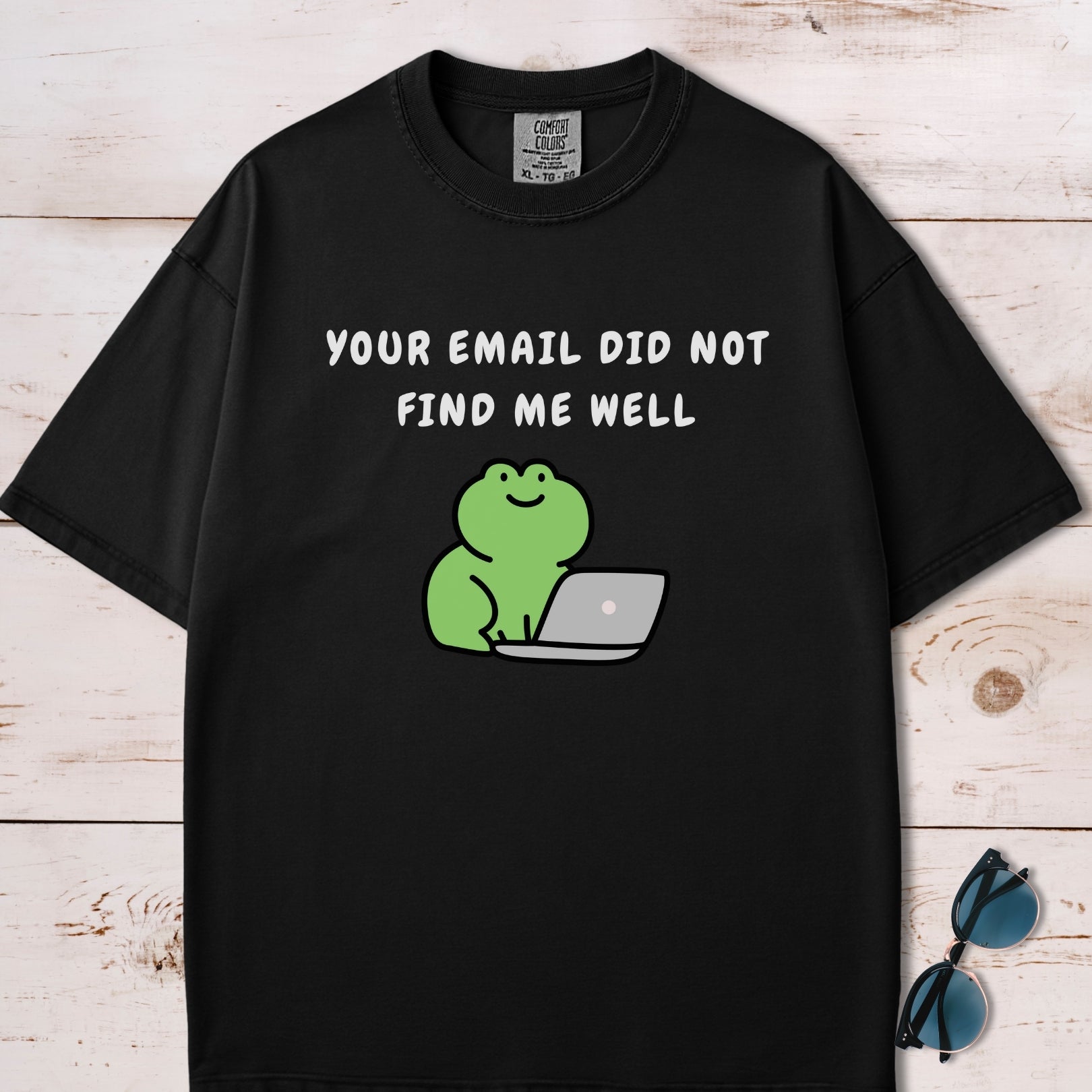 Your Email Did Not Find Me Well T-Shirt