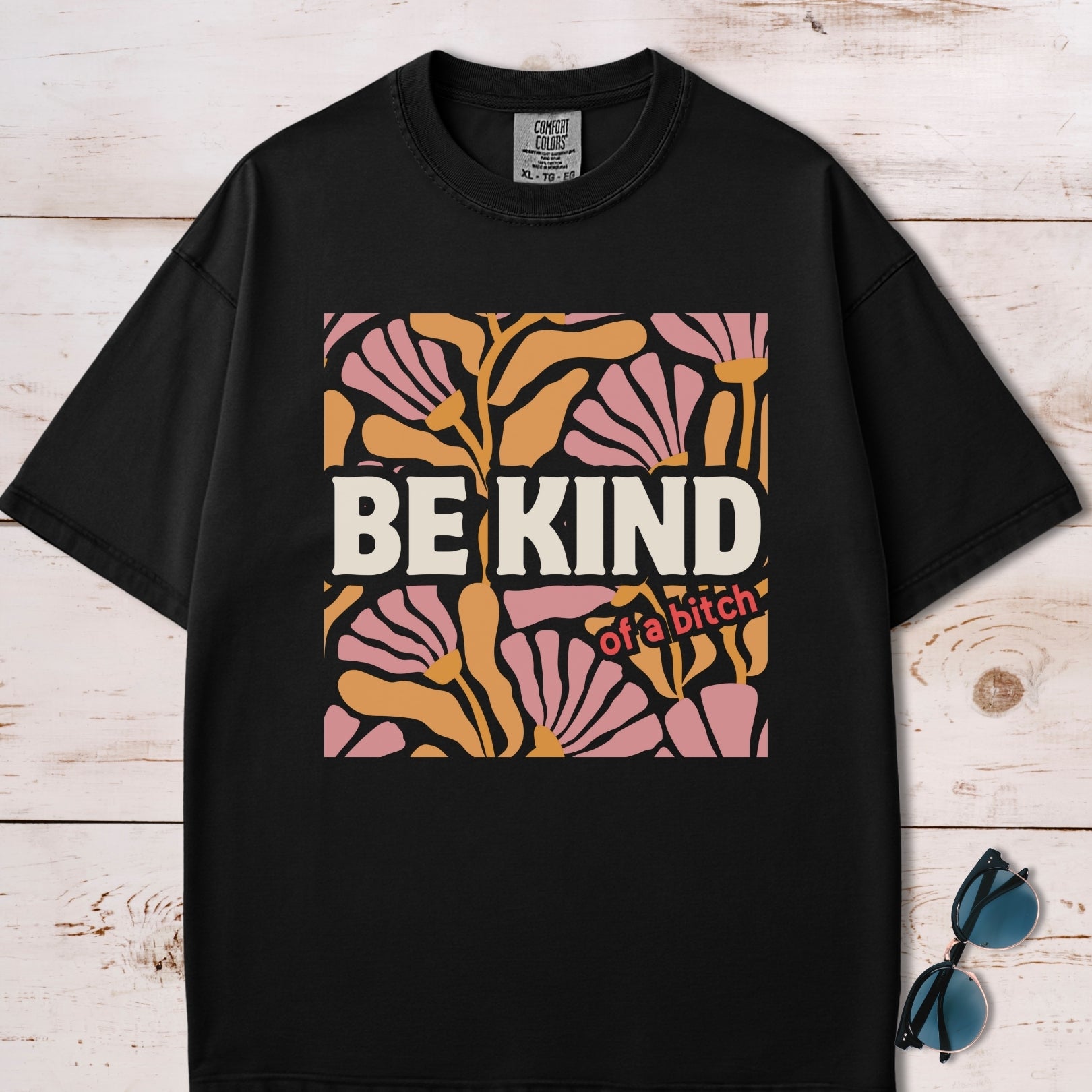 Be Kind (Of A Bitch) T-Shirt