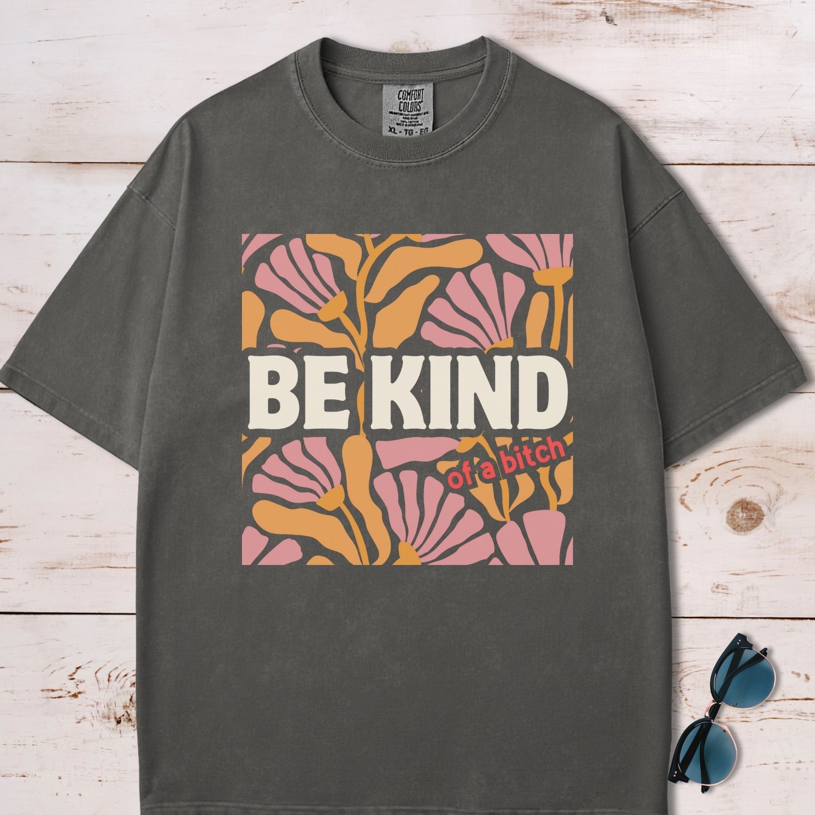 Be Kind (Of A Bitch) T-Shirt
