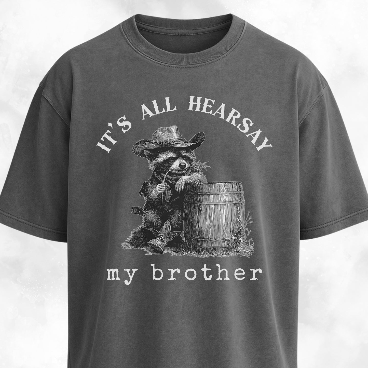 It's All Hearsay My Brother Cowboy Raccoon T-Shirt