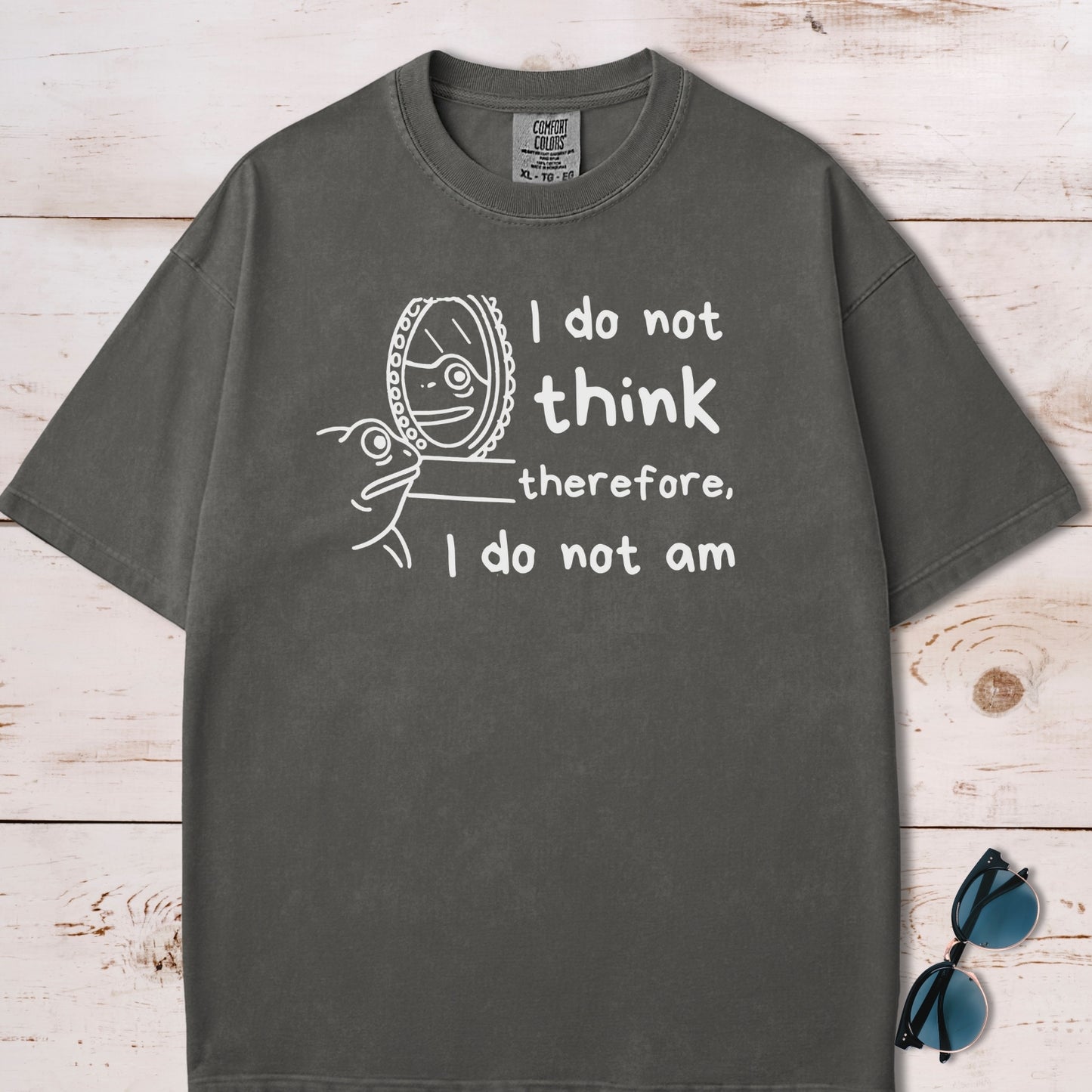 I Do Not Think Therefore I Do Not Am T-Shirt