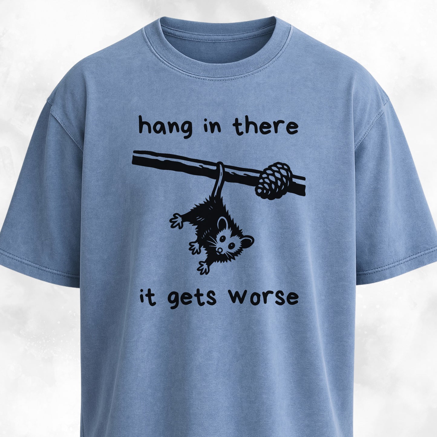 Hang In There It Gets Worse T-Shirt