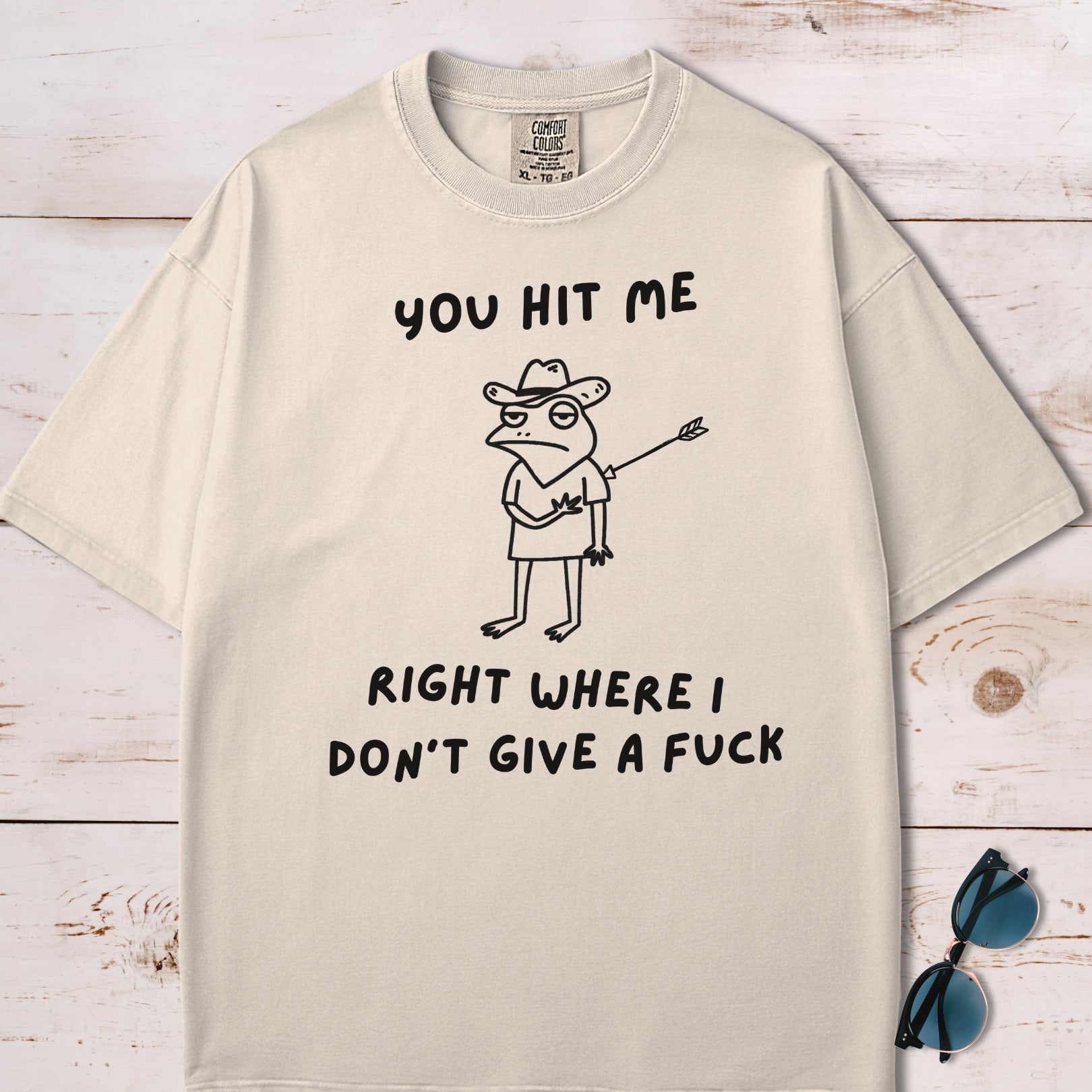 You Hit Me Right Where I Don't Give A F*ck T-Shirt