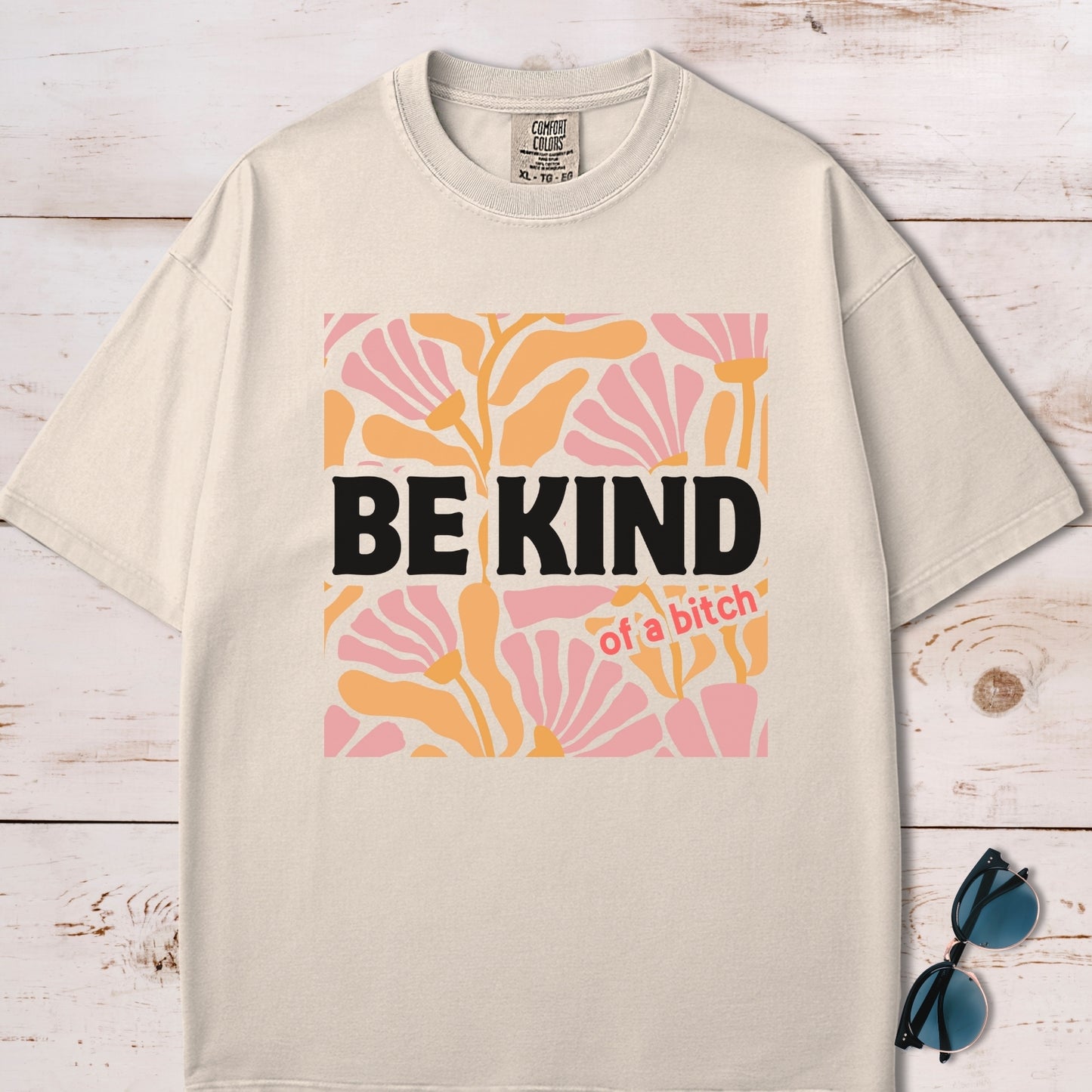 Be Kind (Of A Bitch) T-Shirt