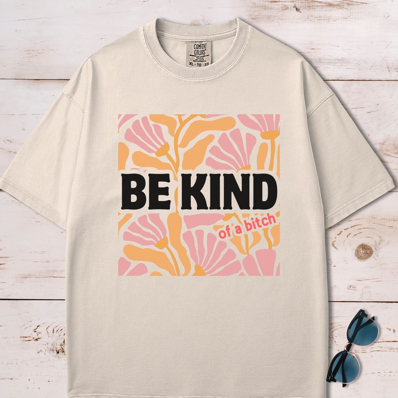 Be Kind (Of A Bitch) T-Shirt