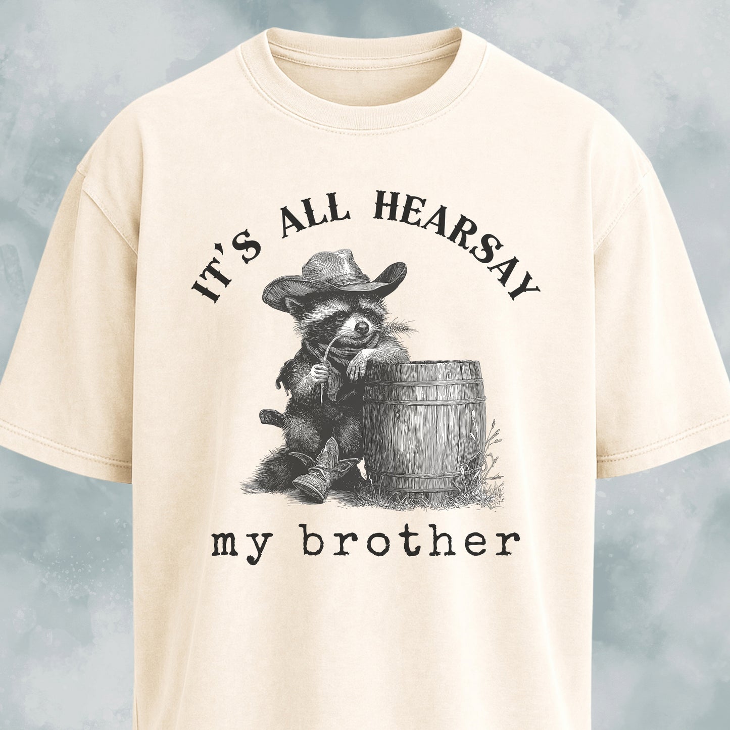 It's All Hearsay My Brother Cowboy Raccoon T-Shirt