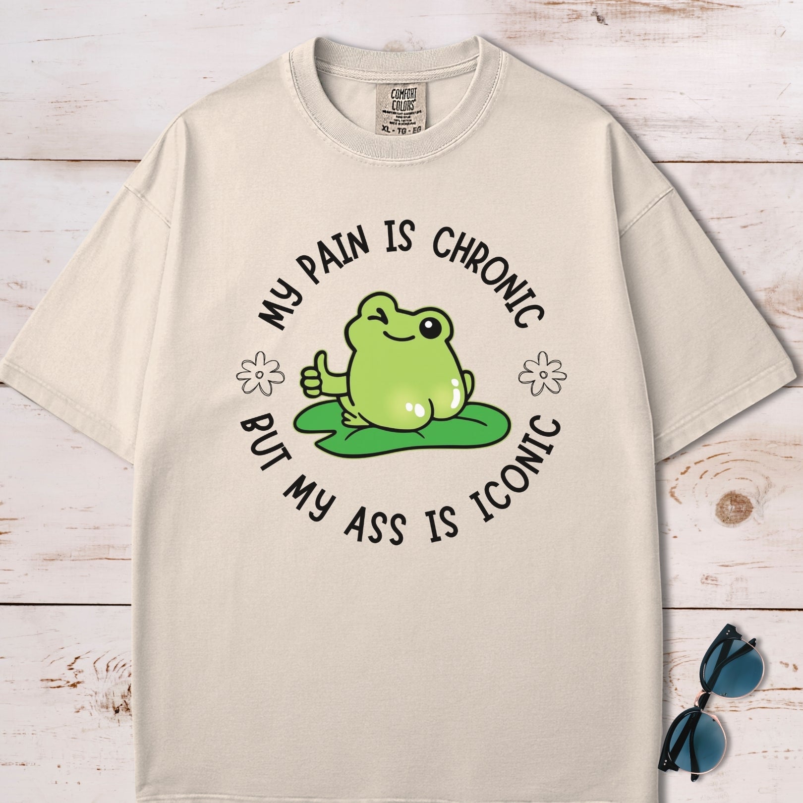 My Pain Is Chronic But My Ass Is Iconic T-Shirt