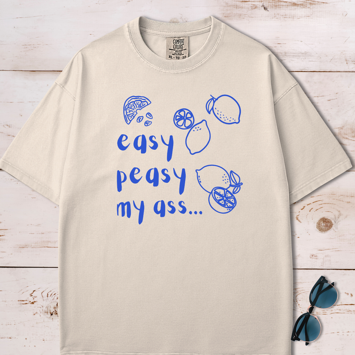 Easy Peasy My Ass T-Shirt