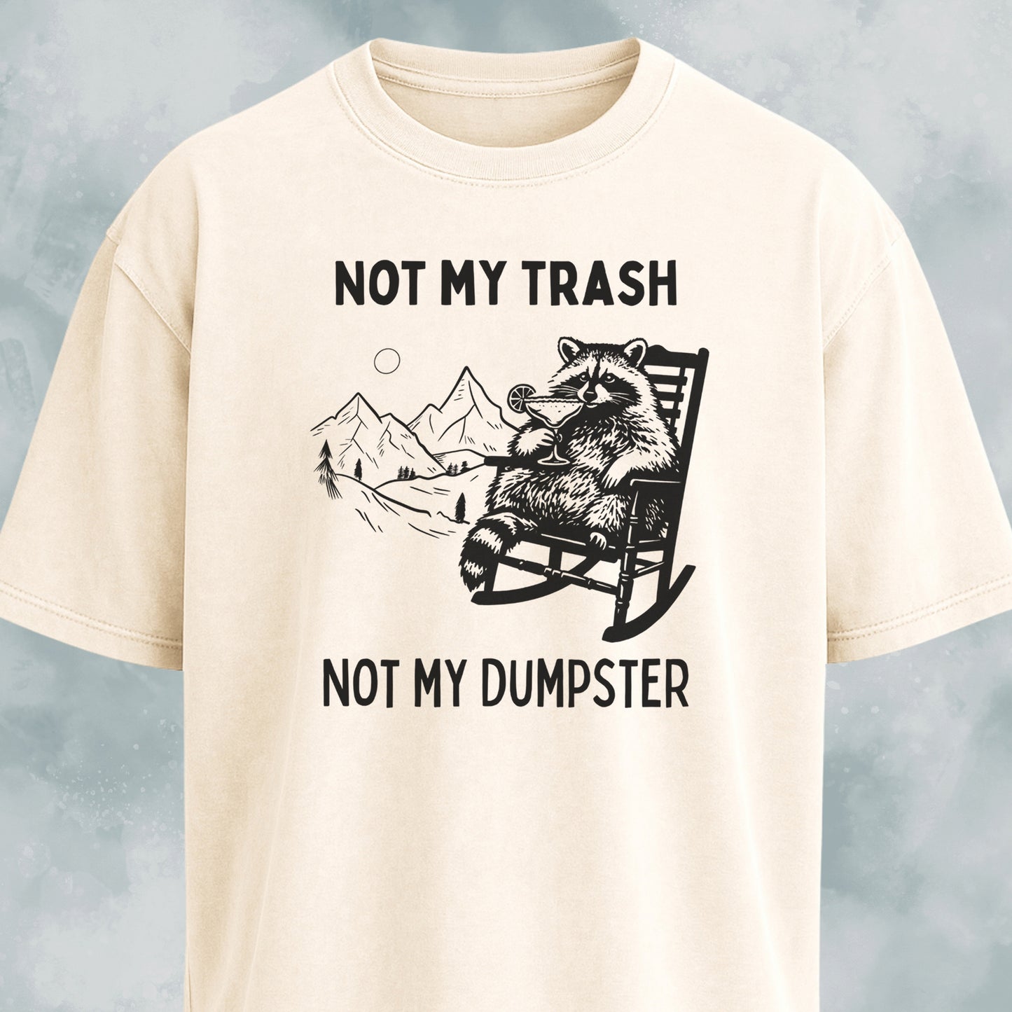 Not My Trash Not My Dumpster T-Shirt