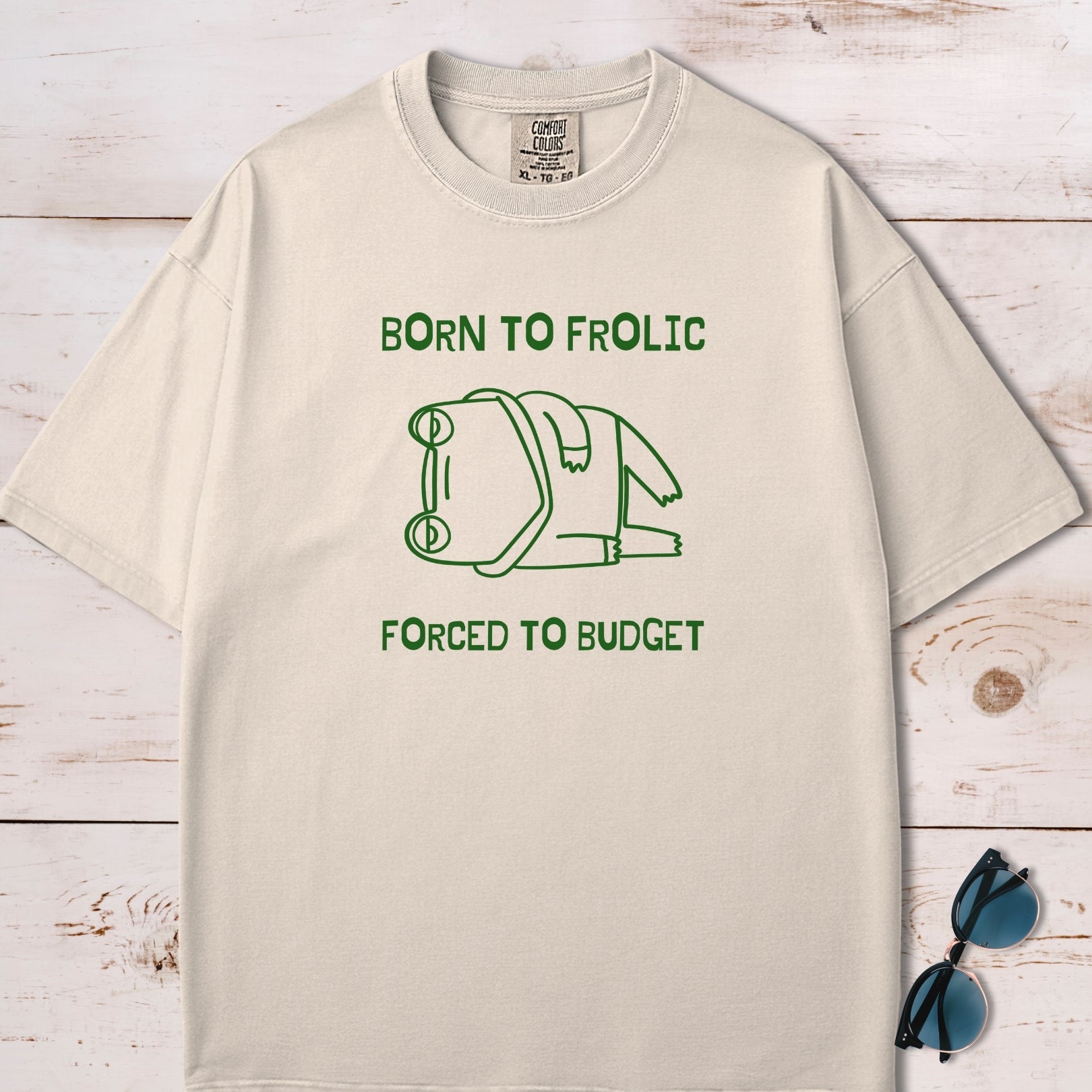 Born To Frolic, Forced To Budget Frog T-Shirt