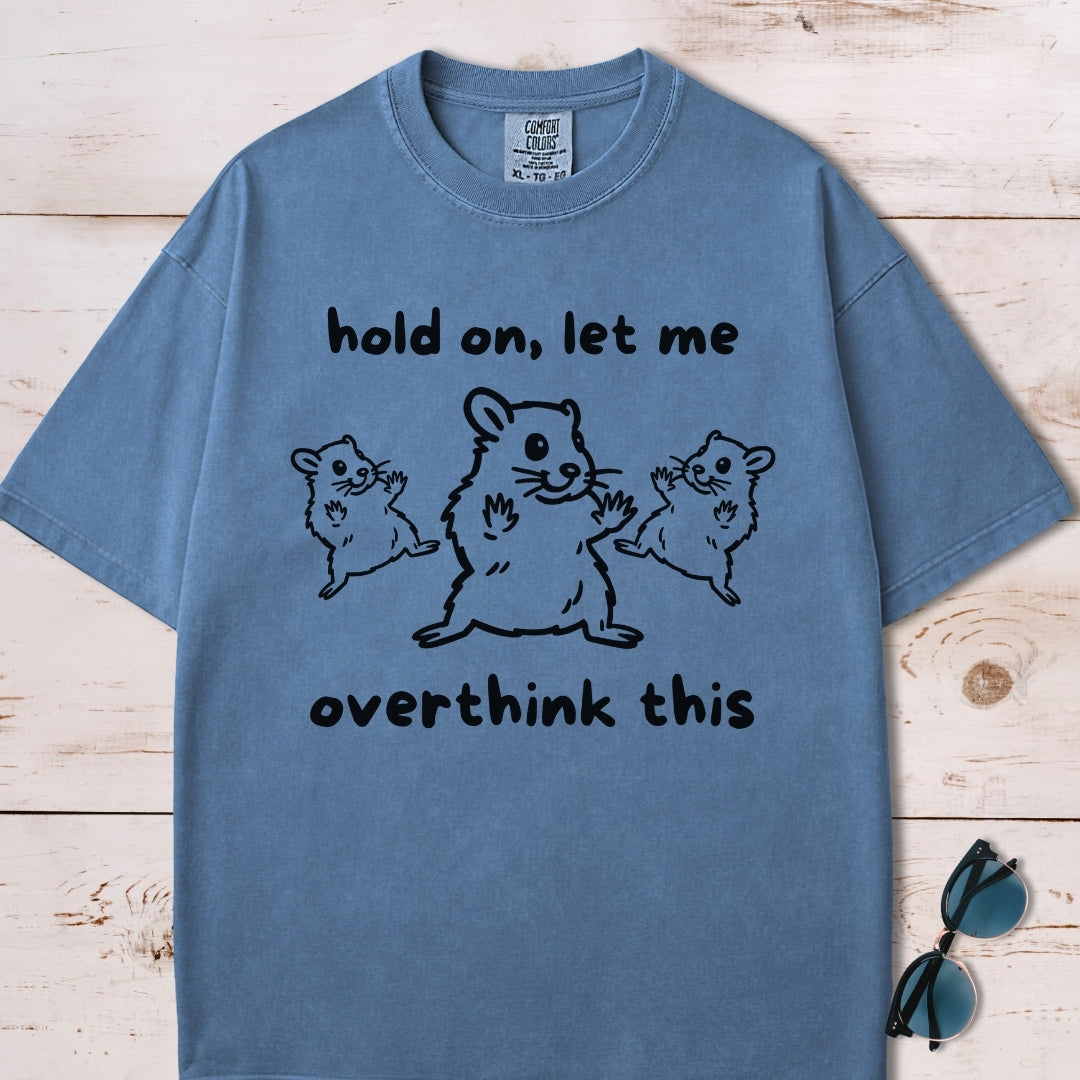 Hold On Let Me Overthink This T-Shirt