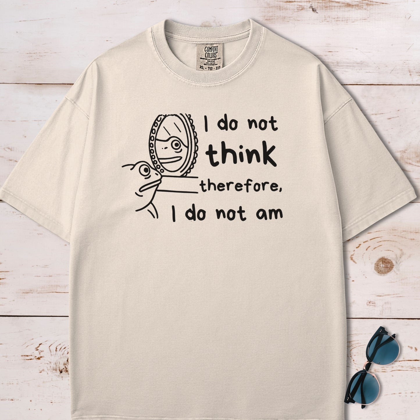 I Do Not Think Therefore I Do Not Am T-Shirt