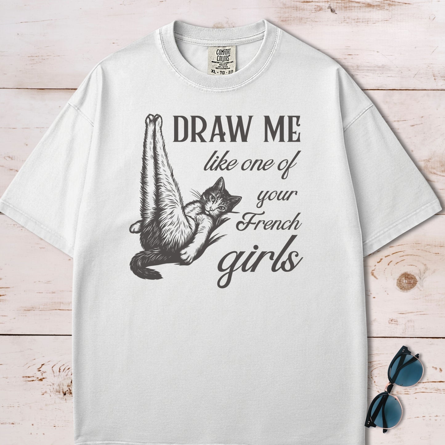 Draw Me Like One of Your French Girls Funny Cat T-Shirt