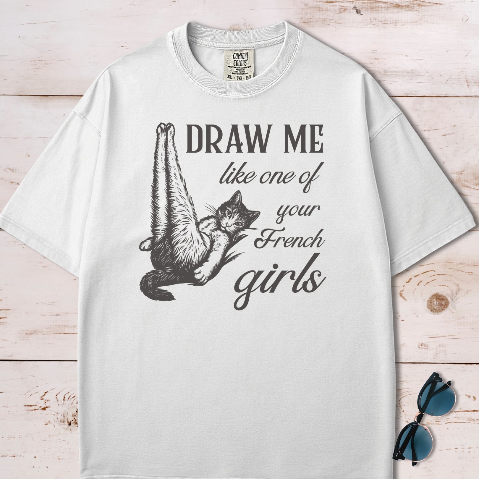 Draw Me Like One of Your French Girls Funny Cat T-Shirt
