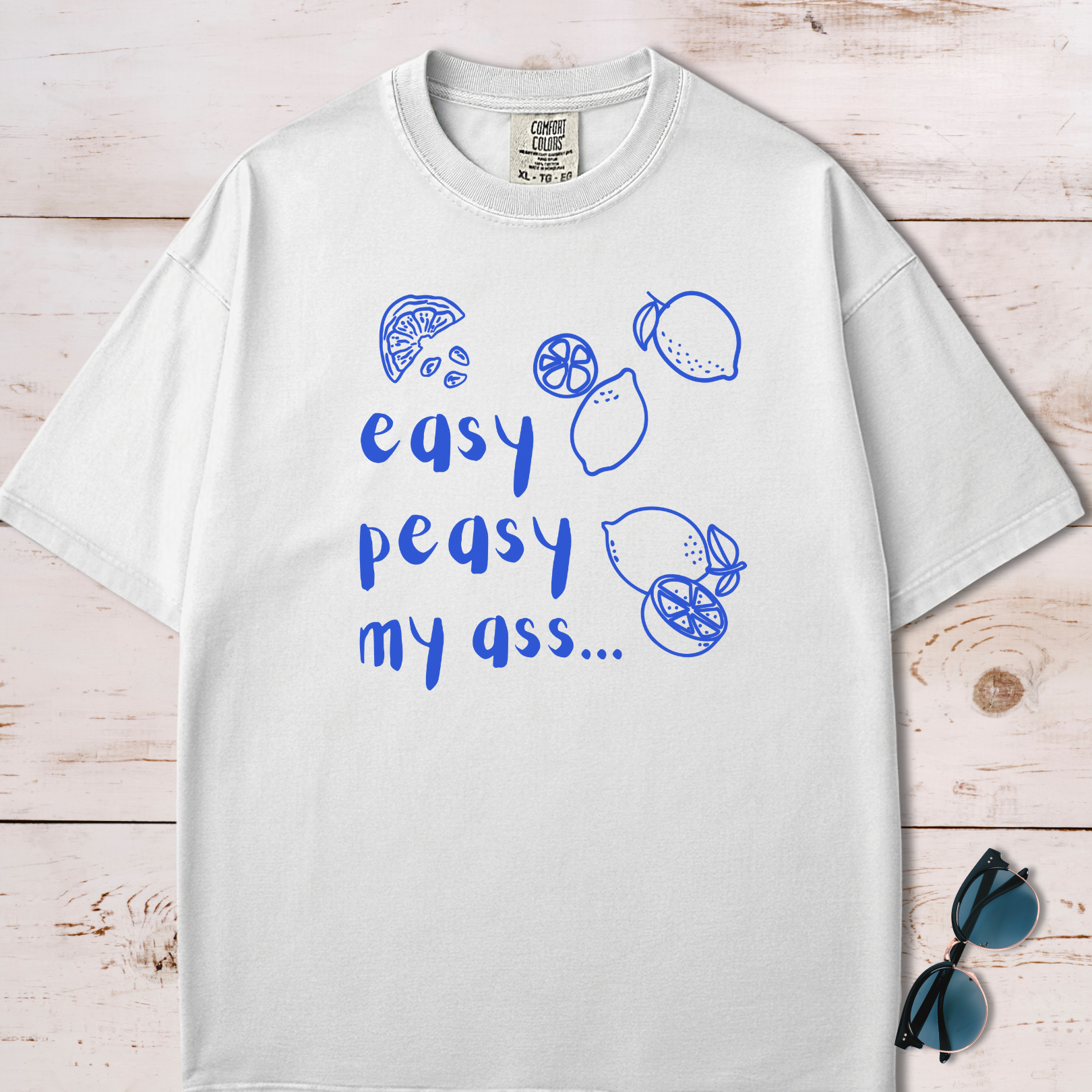 Easy Peasy My Ass T-Shirt