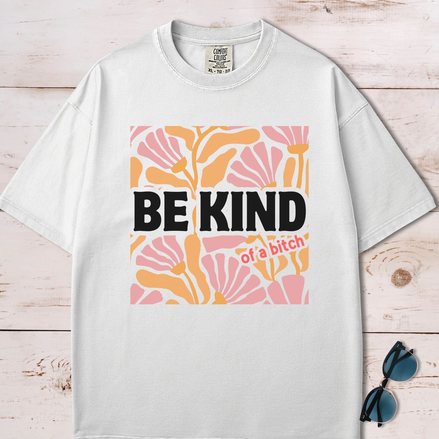Be Kind (Of A Bitch) T-Shirt