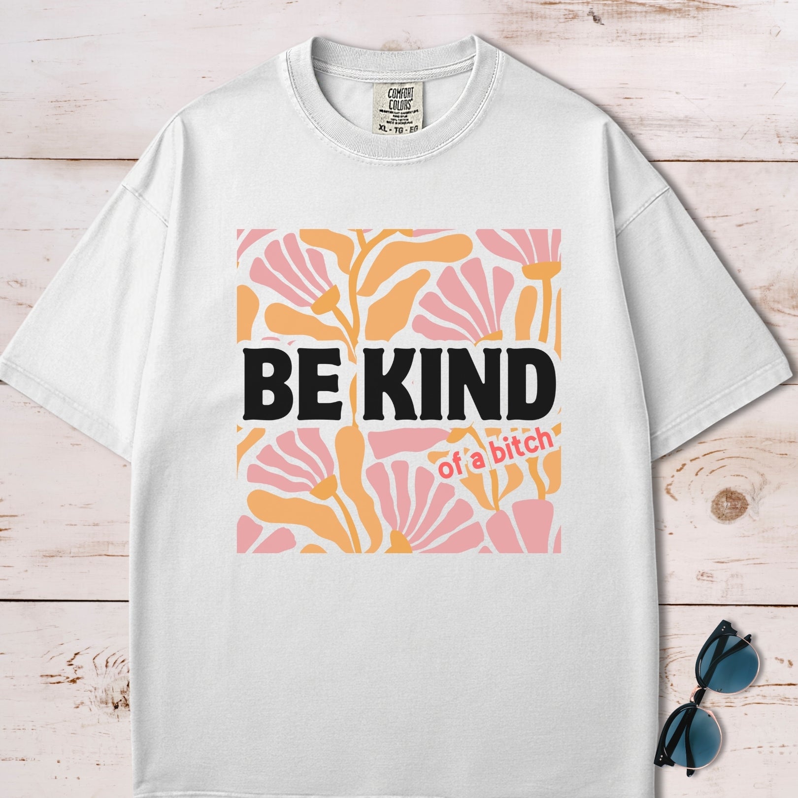 Be Kind (Of A Bitch) T-Shirt
