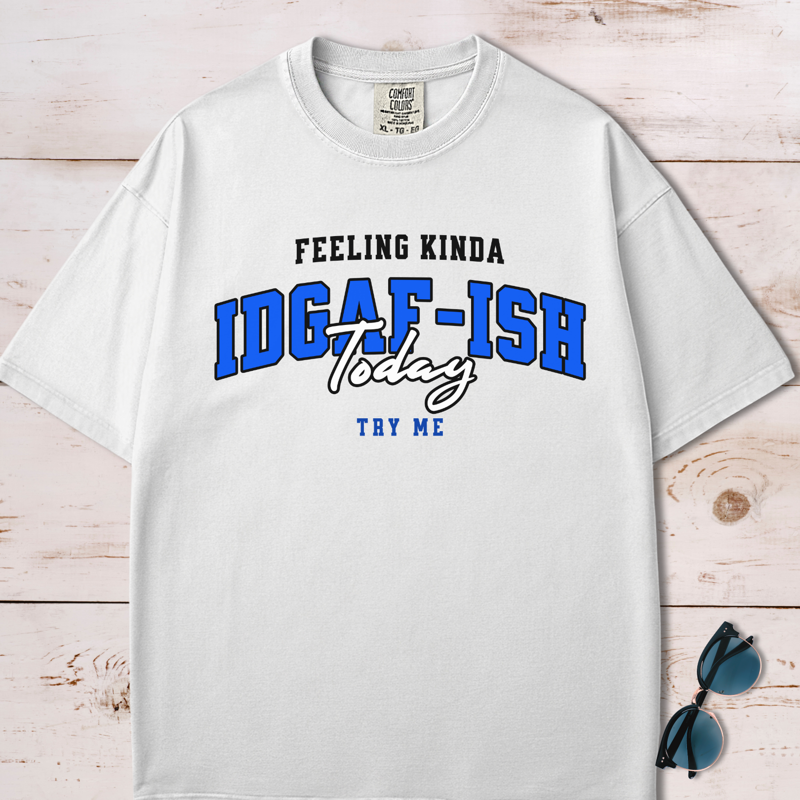 Feeling Kinda IDGAF-ish Today T-Shirt