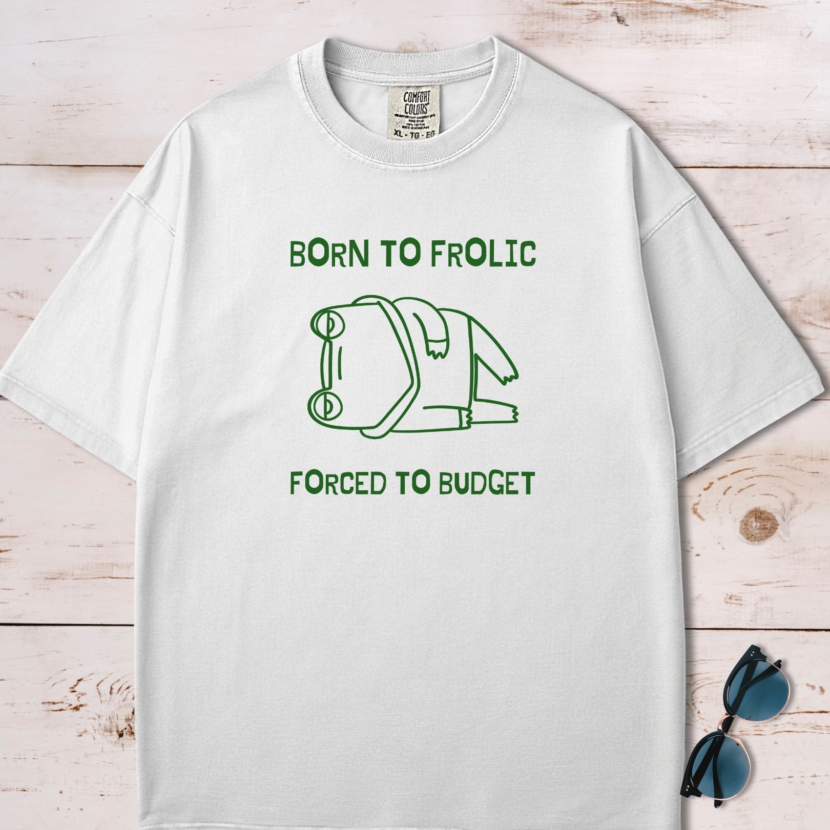 Born To Frolic, Forced To Budget Frog T-Shirt