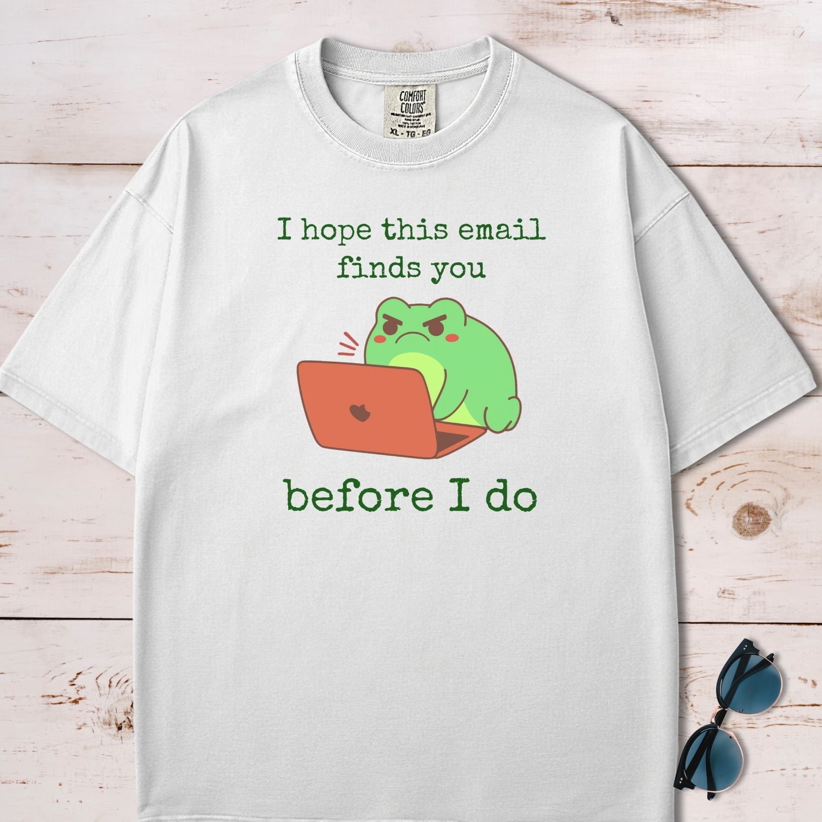 I Hope This Email Finds You Before I Do T-Shirt