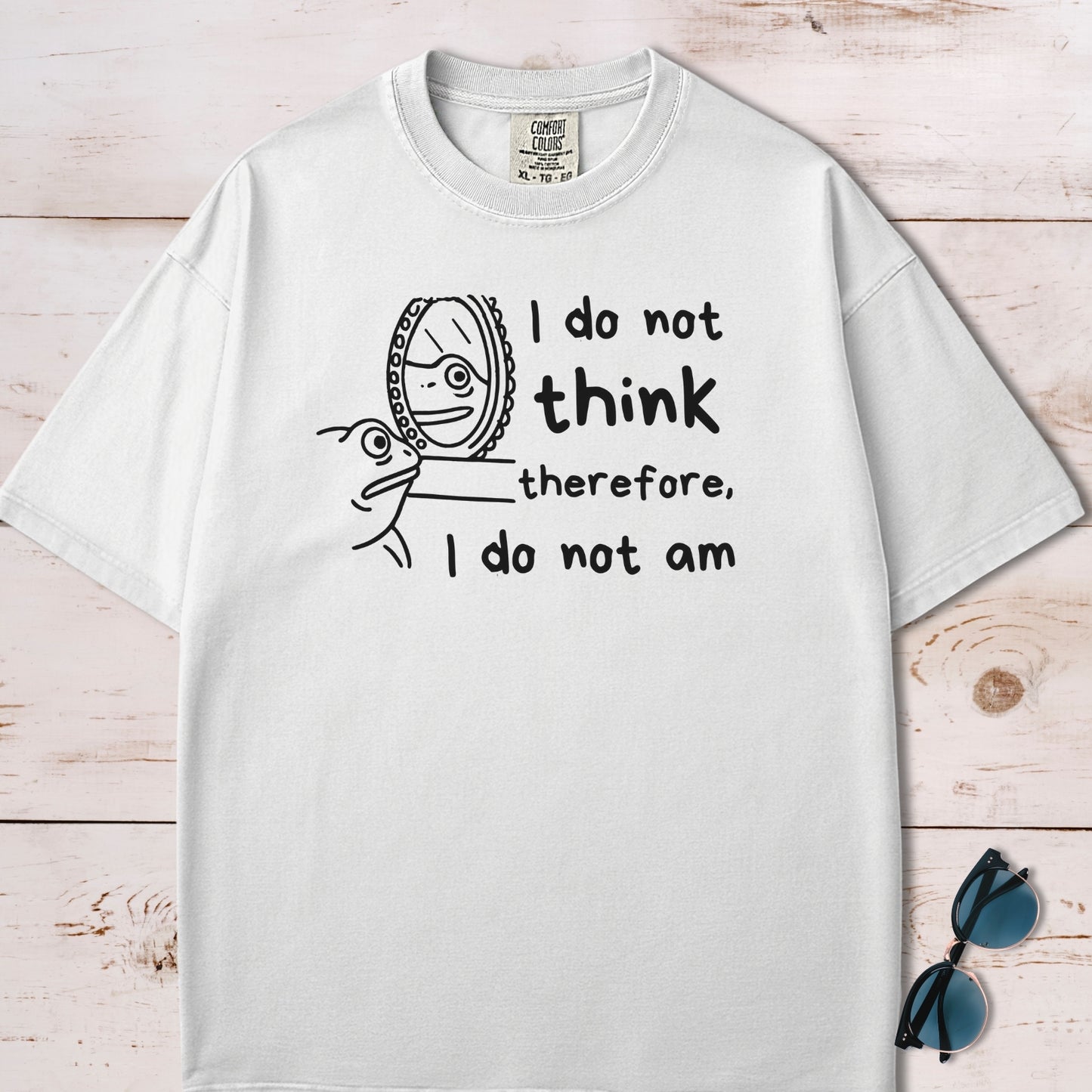I Do Not Think Therefore I Do Not Am T-Shirt
