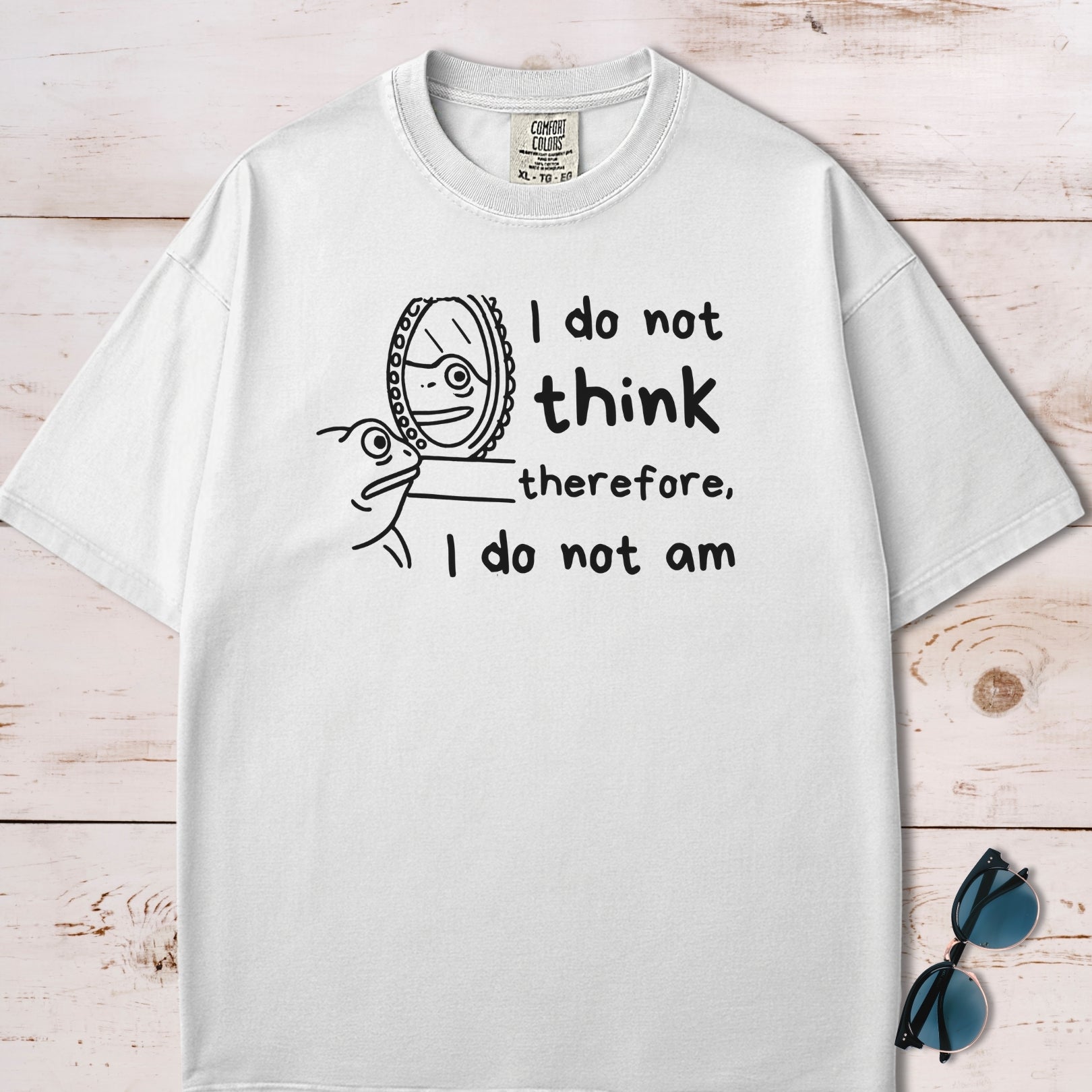I Do Not Think Therefore I Do Not Am T-Shirt