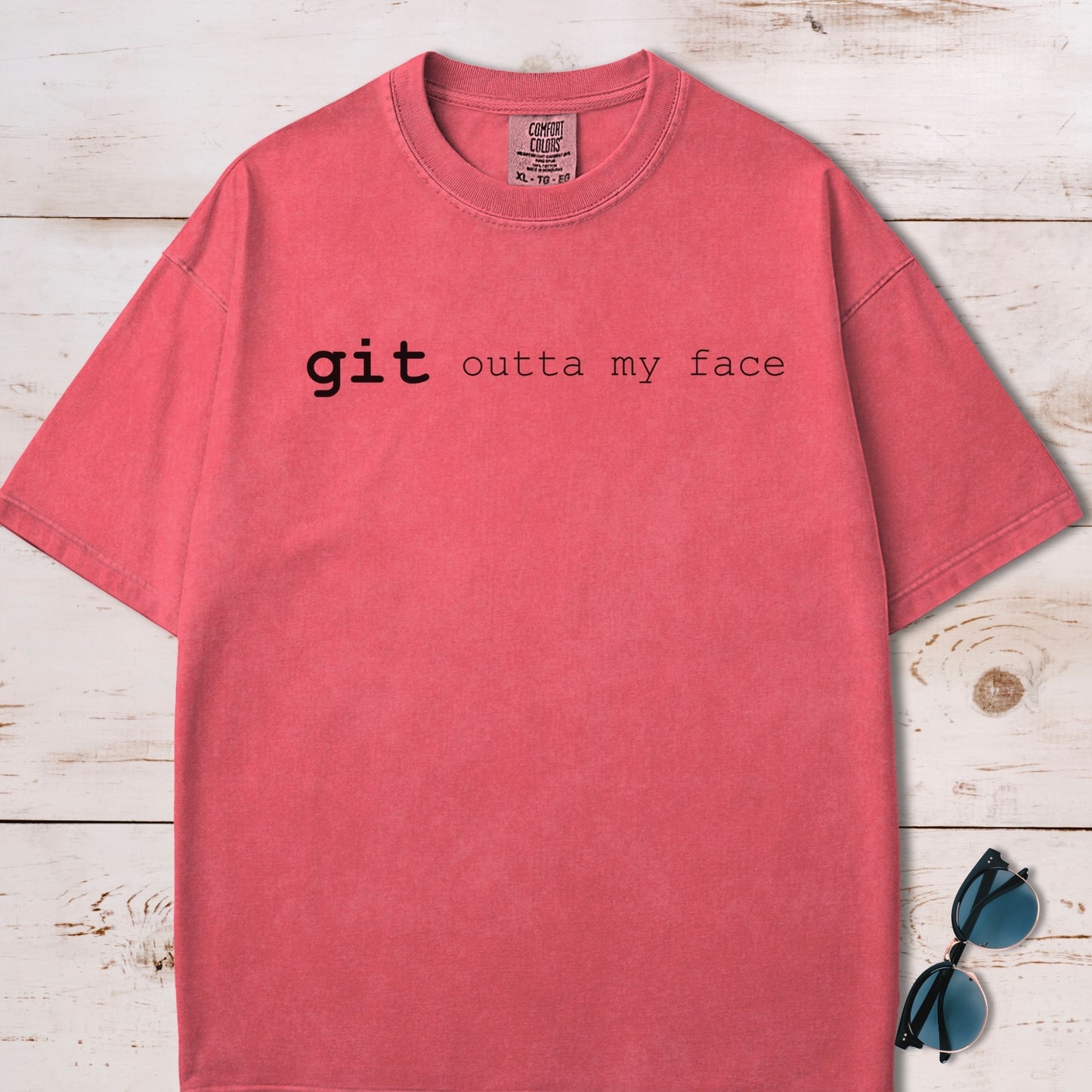 Git Outta My Face T-Shirt