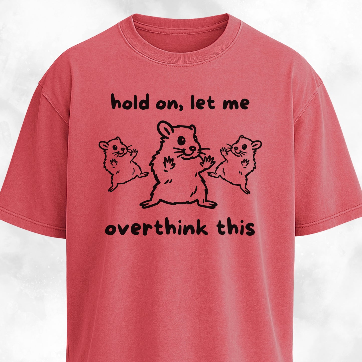 Hold On Let Me Overthink This T-Shirt