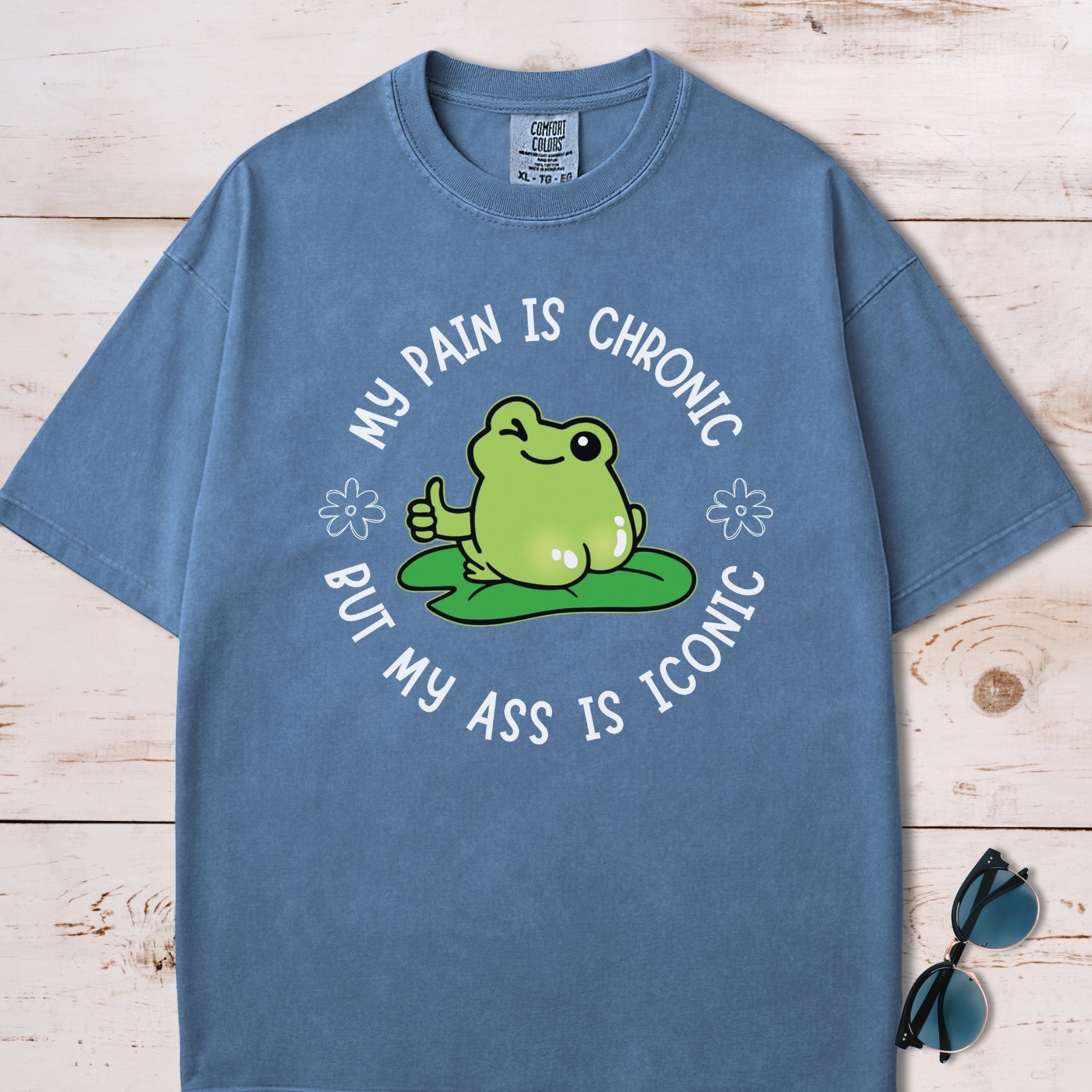 My Pain Is Chronic But My Ass Is Iconic T-Shirt