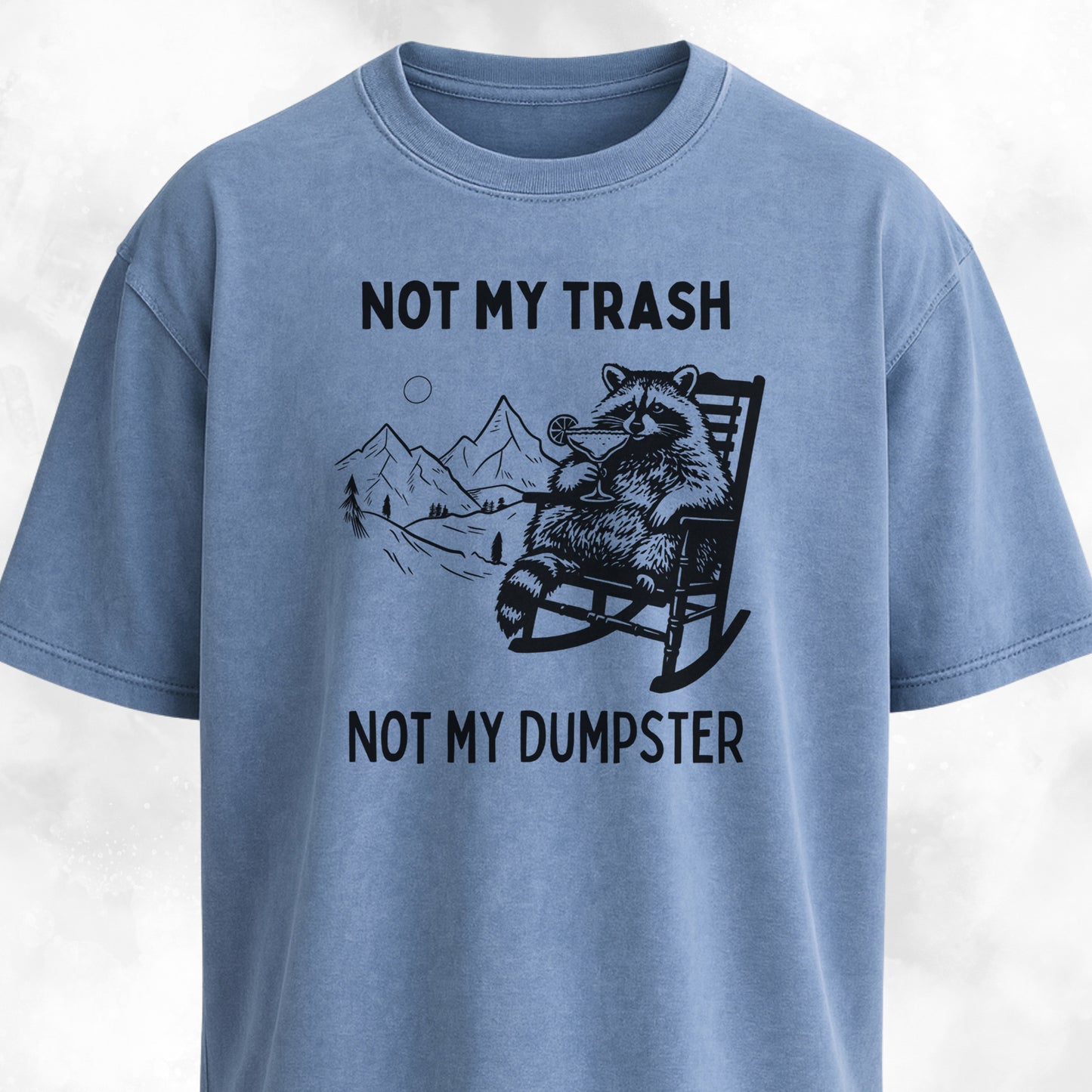 Not My Trash Not My Dumpster T-Shirt