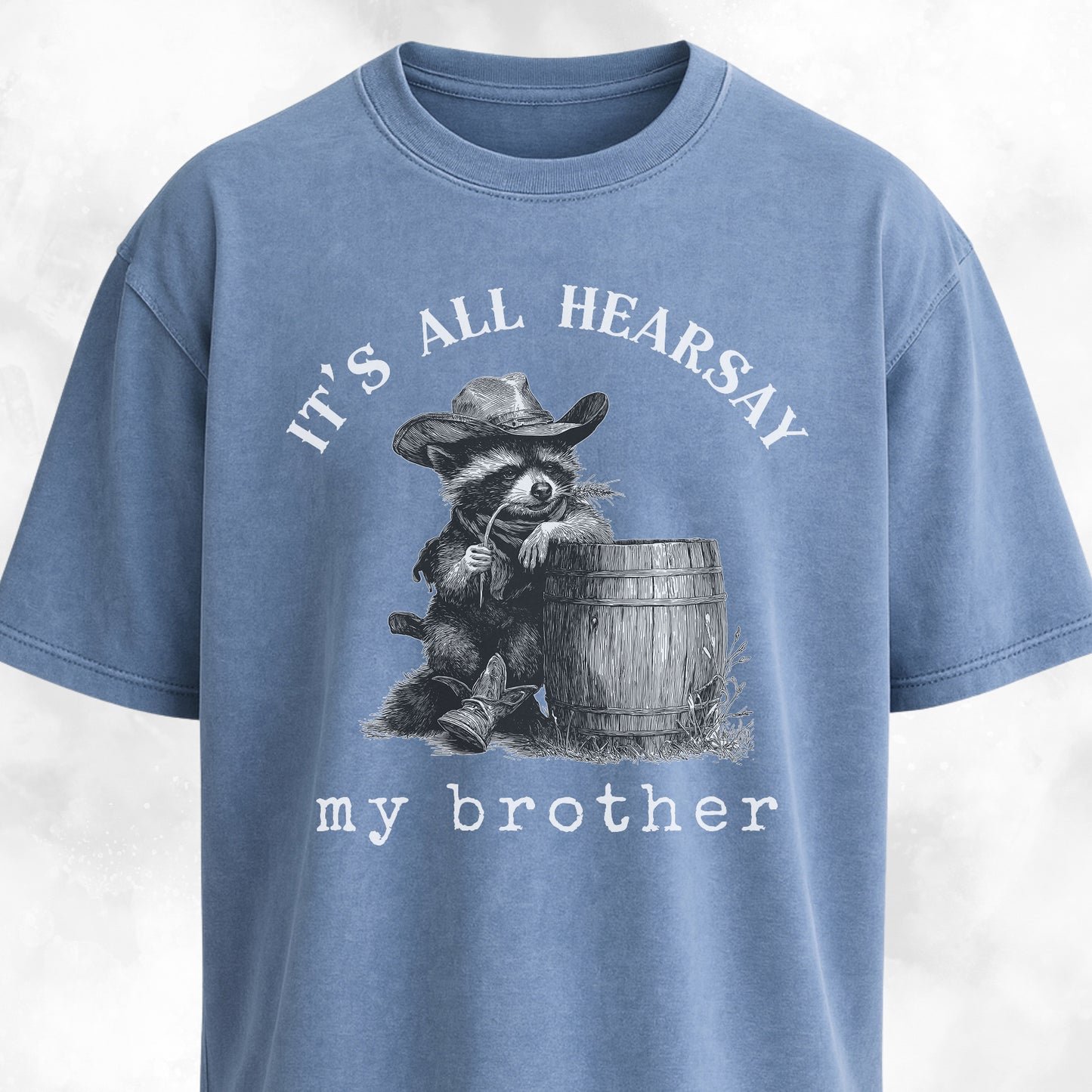 It's All Hearsay My Brother Cowboy Raccoon T-Shirt
